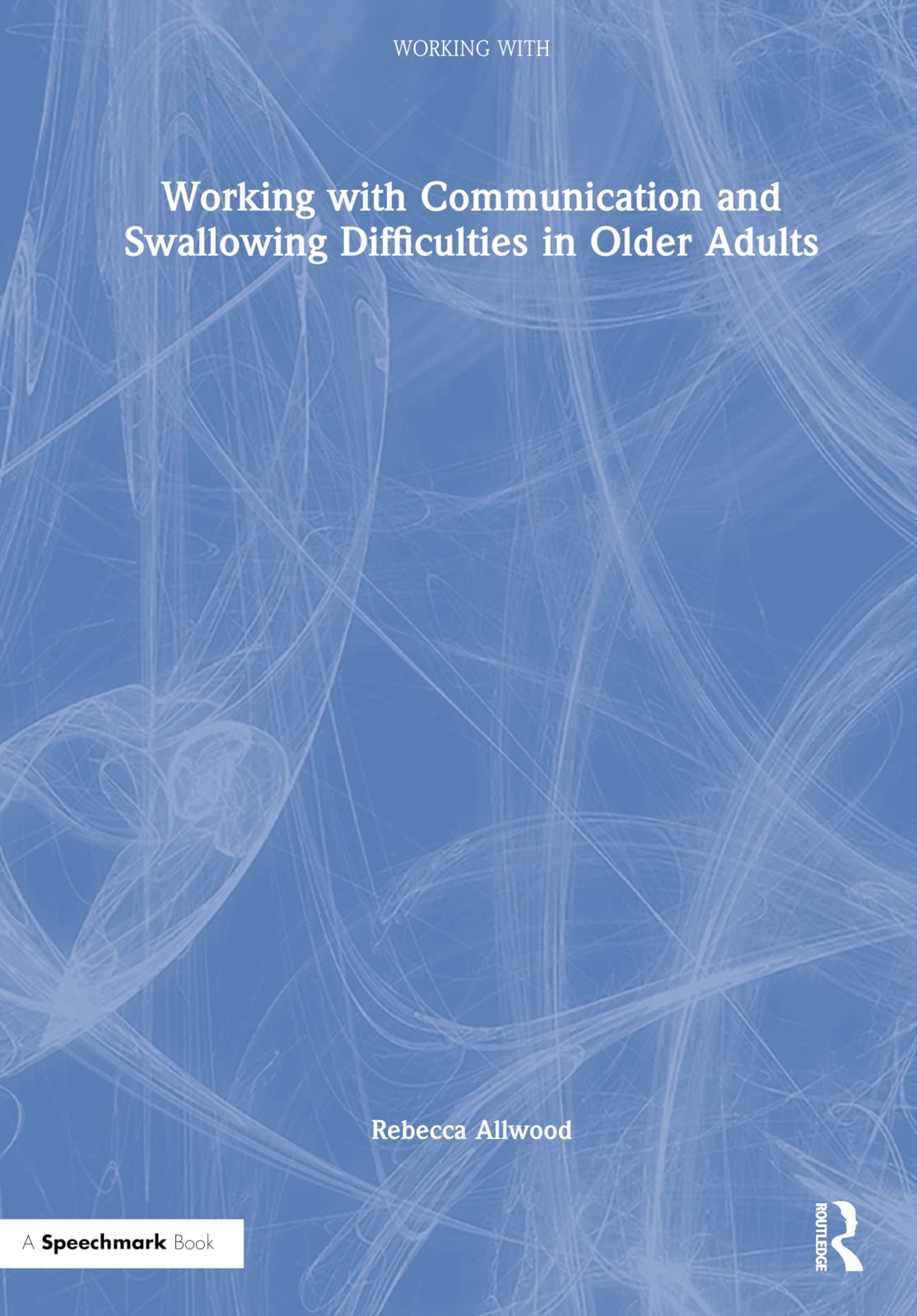 Working With Communication and Swallowing Difficulties in Older Adults Medicine