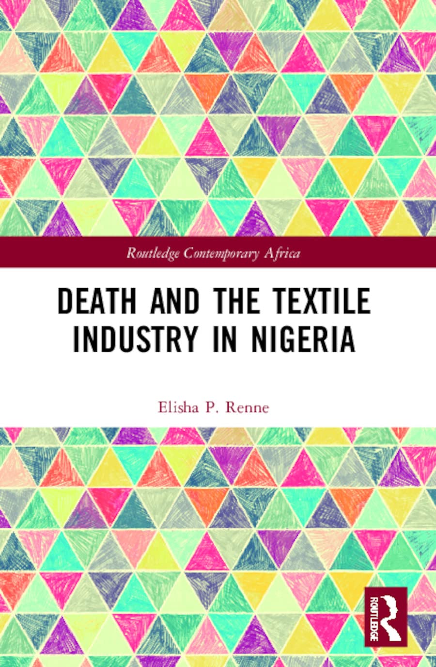 Death and the Textile Industry in Nigeria (Routledge Contemporary Africa) Death & Mourning