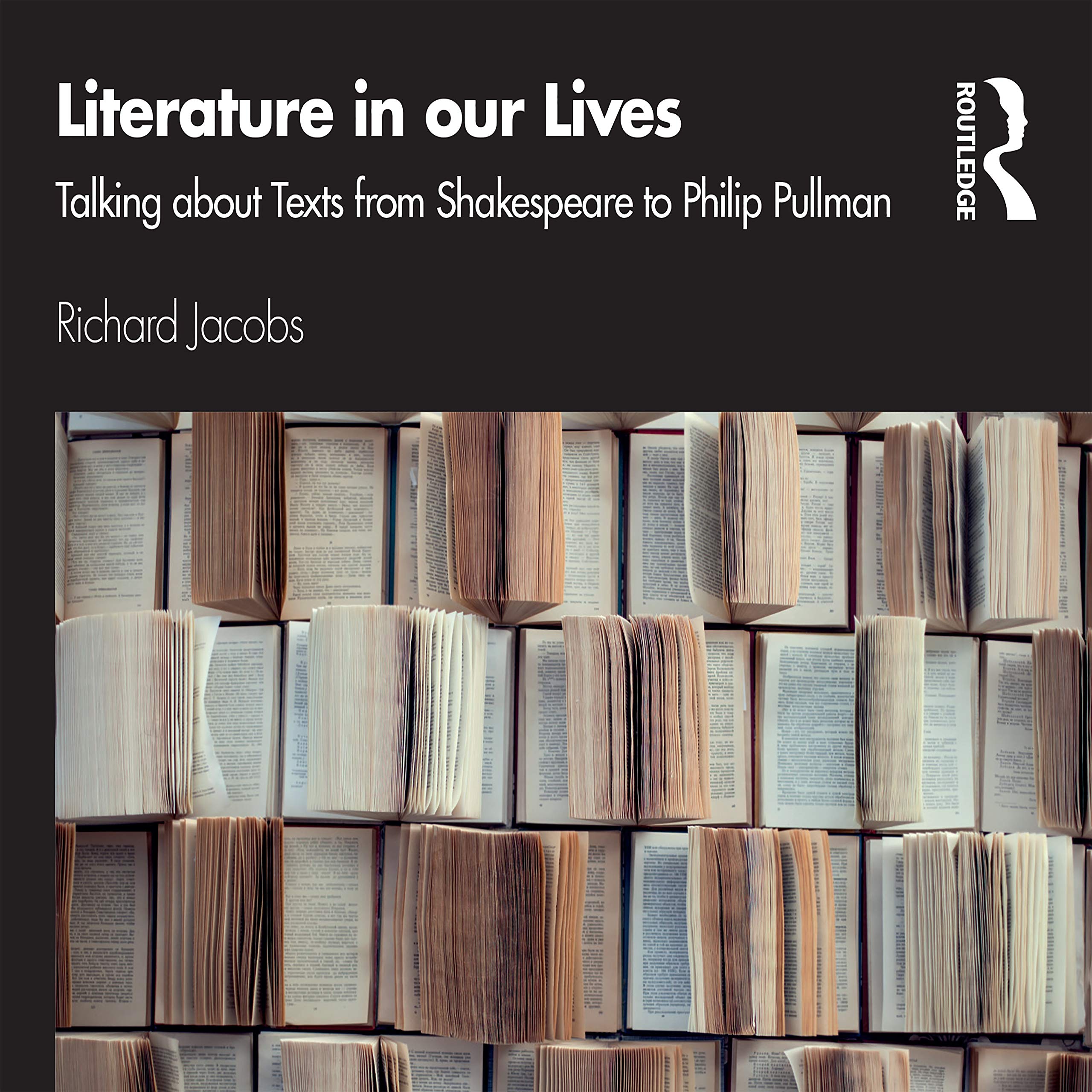 Literature in our Lives: Talking About Texts from Shakespeare to Philip Pullman Essays & Short Stories