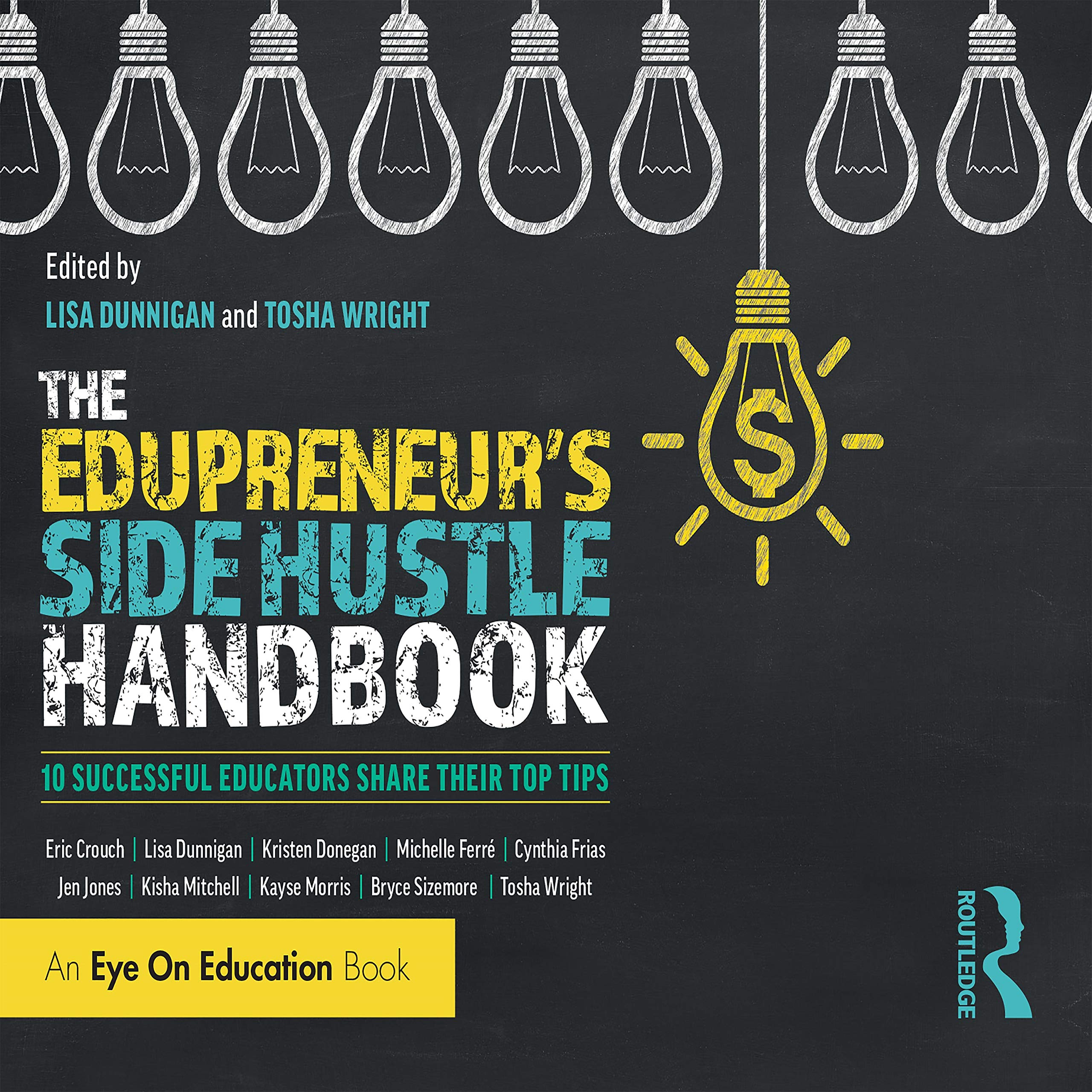 The Edupreneur's Side Hustle Handbook: 10 Successful Educators Share Their Top Tips Learning & Reference