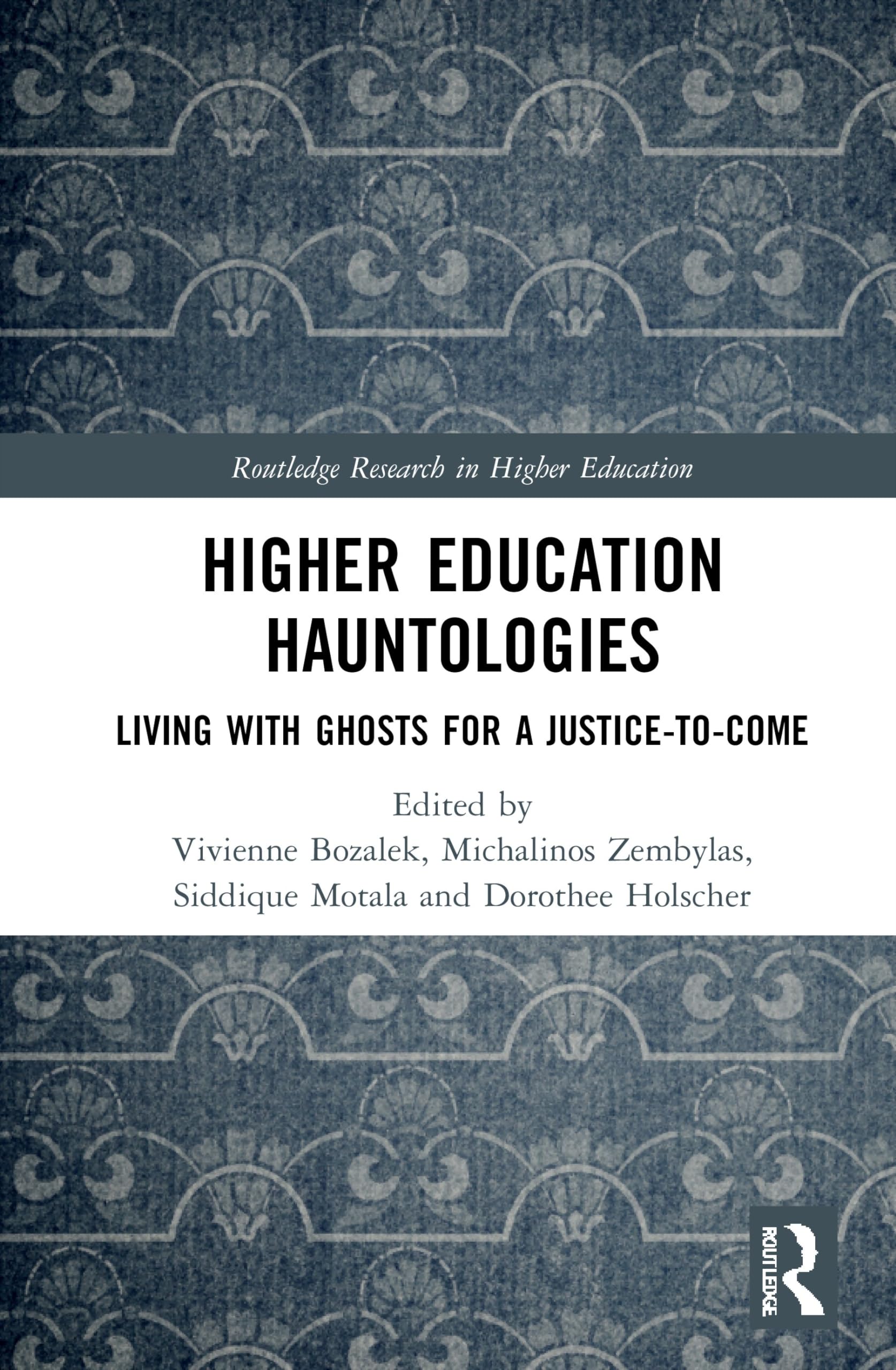 Higher Education Hauntologies: Living With Ghosts for a Justice-to-Come (Routledge Research in Higher Education) Philosophy