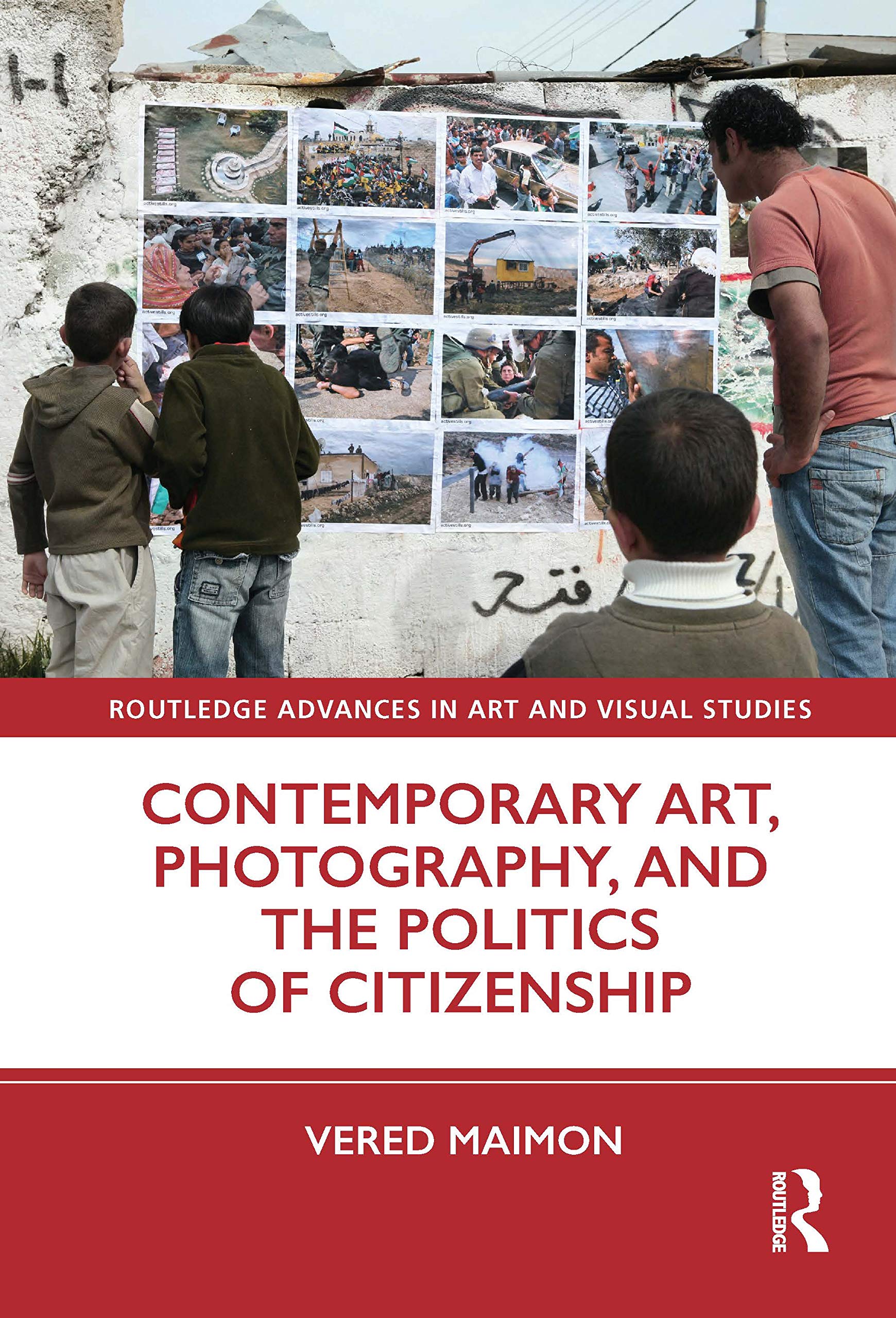 Contemporary Art, Photography, and the Politics of Citizenship (Routledge Advances in Art and Visual Studies) Philosophy