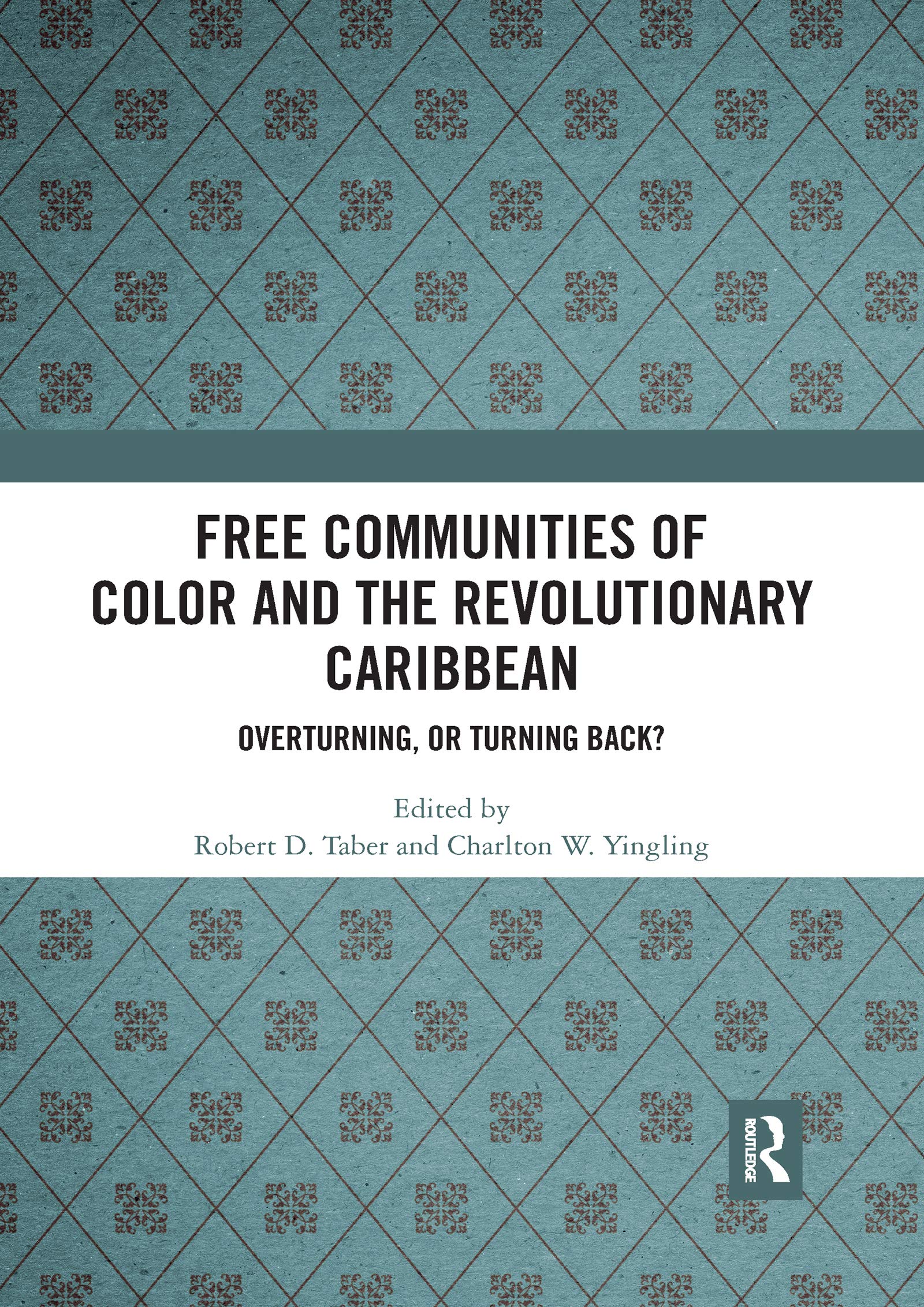 Free Communities of Color and the Revolutionary Caribbean: Overturning, or Turning Back? Politics & History