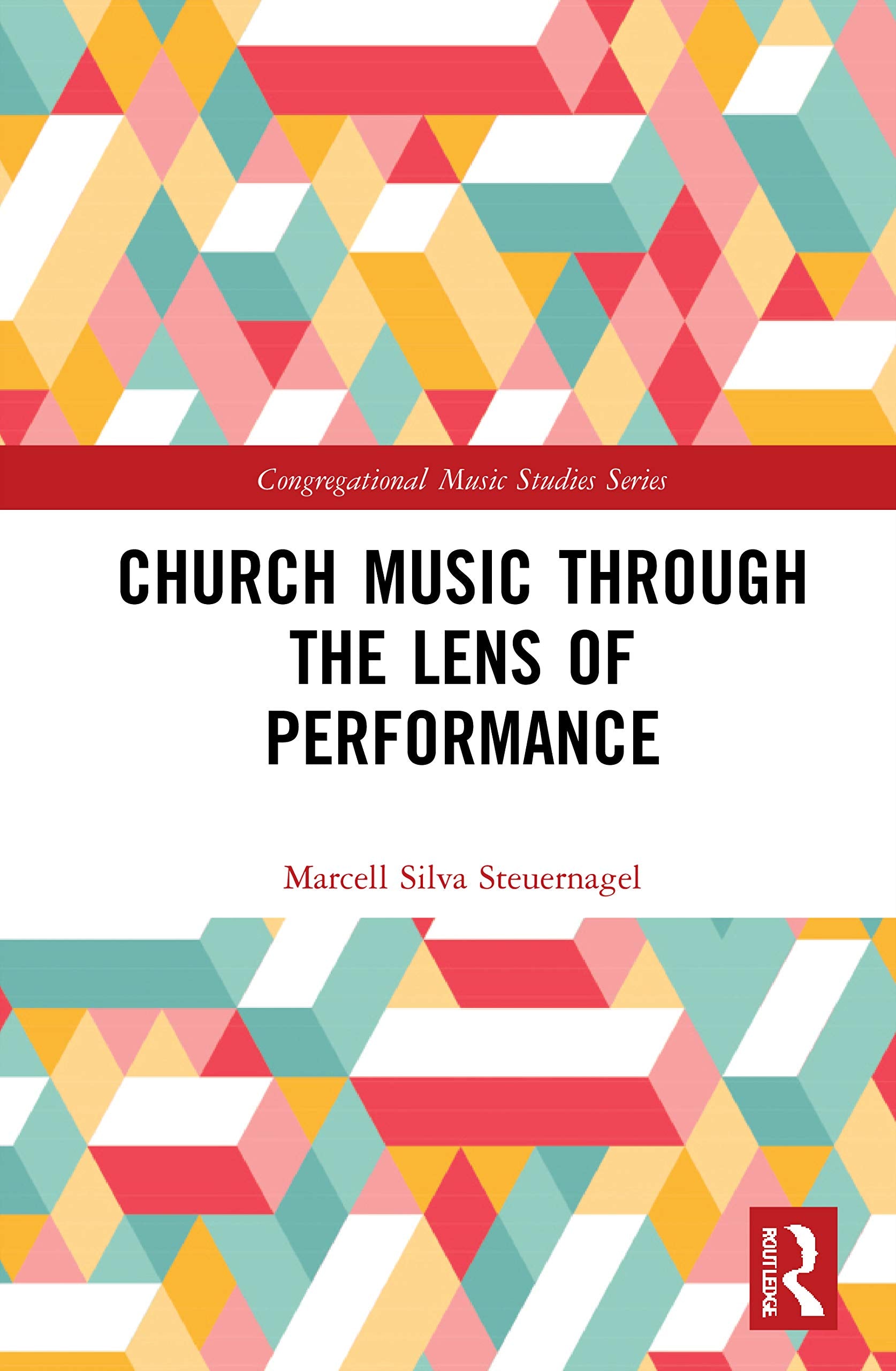 Church Music Through the Lens of Performance (Congregational Music Studies) Arts & Music