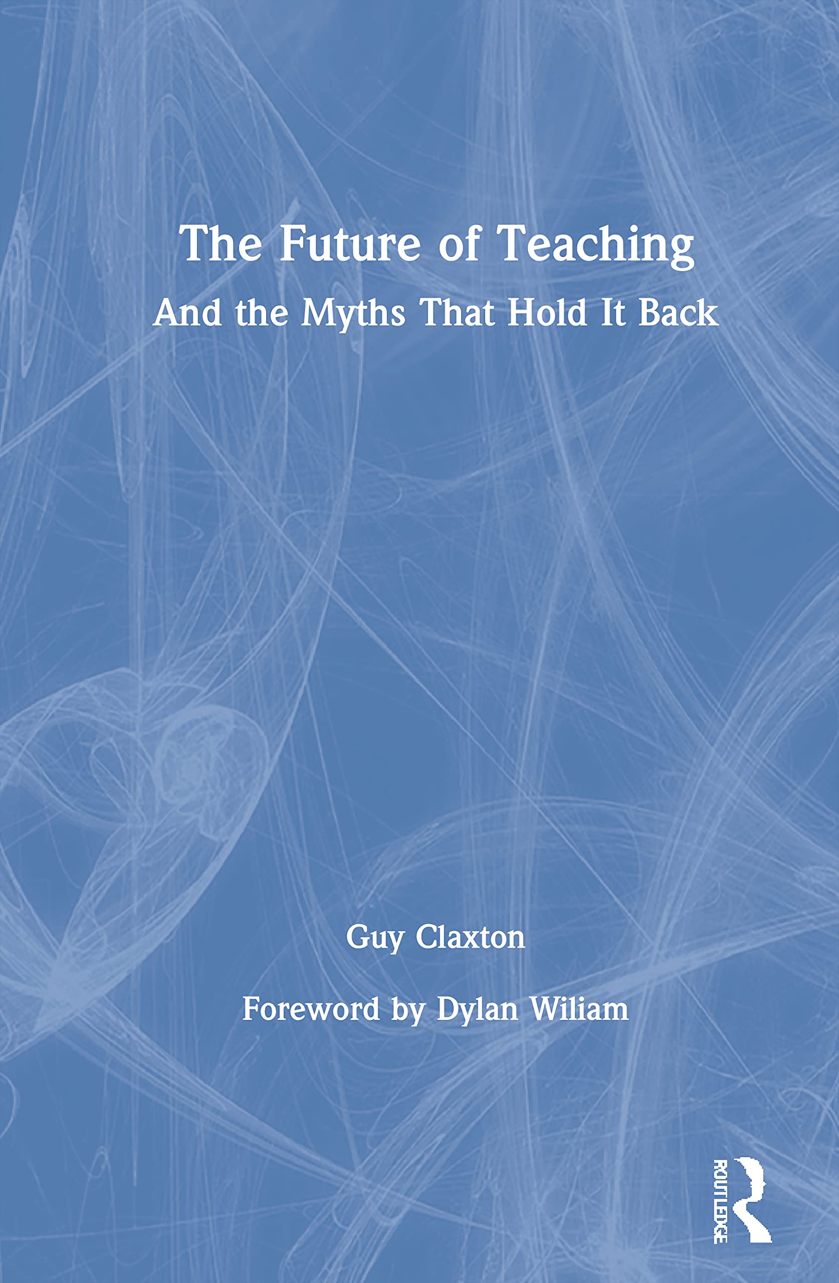 The Future of Teaching: And the Myths That Hold It Back Education & Training