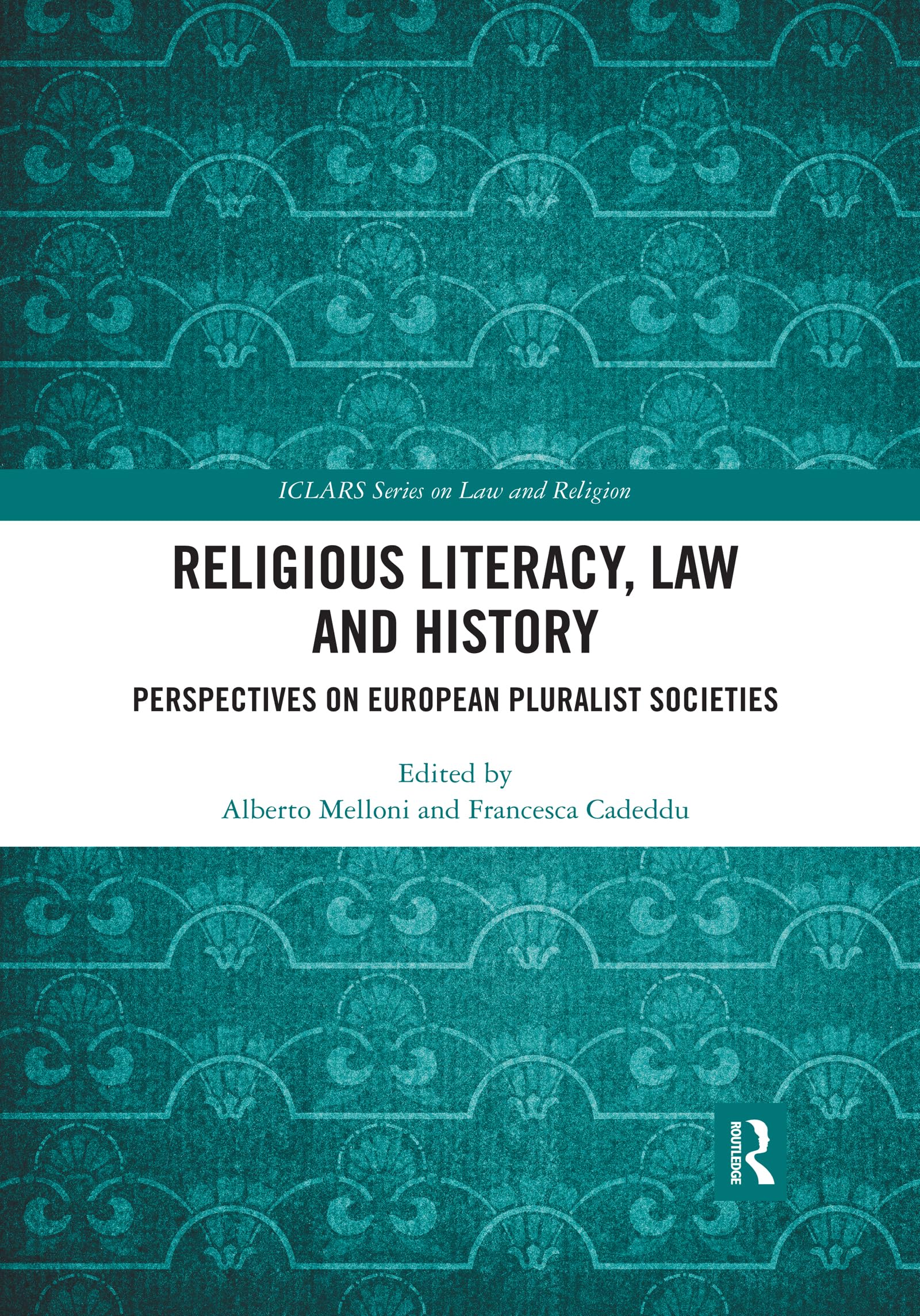 Religious Literacy, Law and History: Perspectives on European Pluralist Societies (Iclars Series on Law and Religion) Law