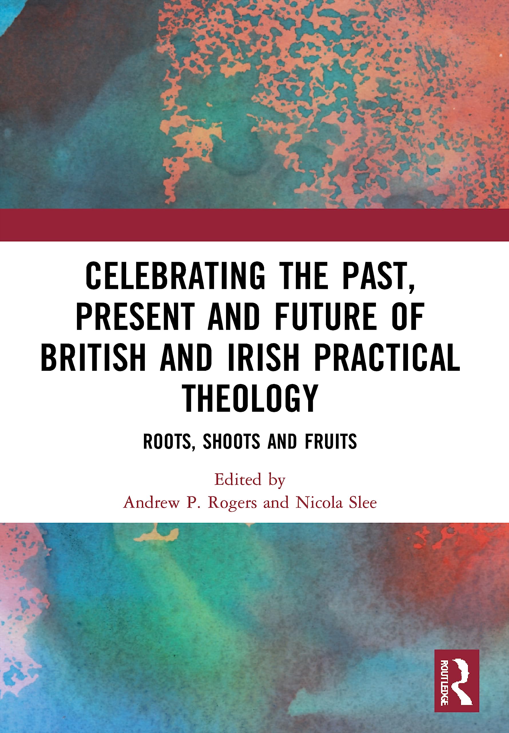 Celebrating the Past, Present and Future of British and Irish Practical Theology: Roots, Shoots and Fruits Religion & Esotericism