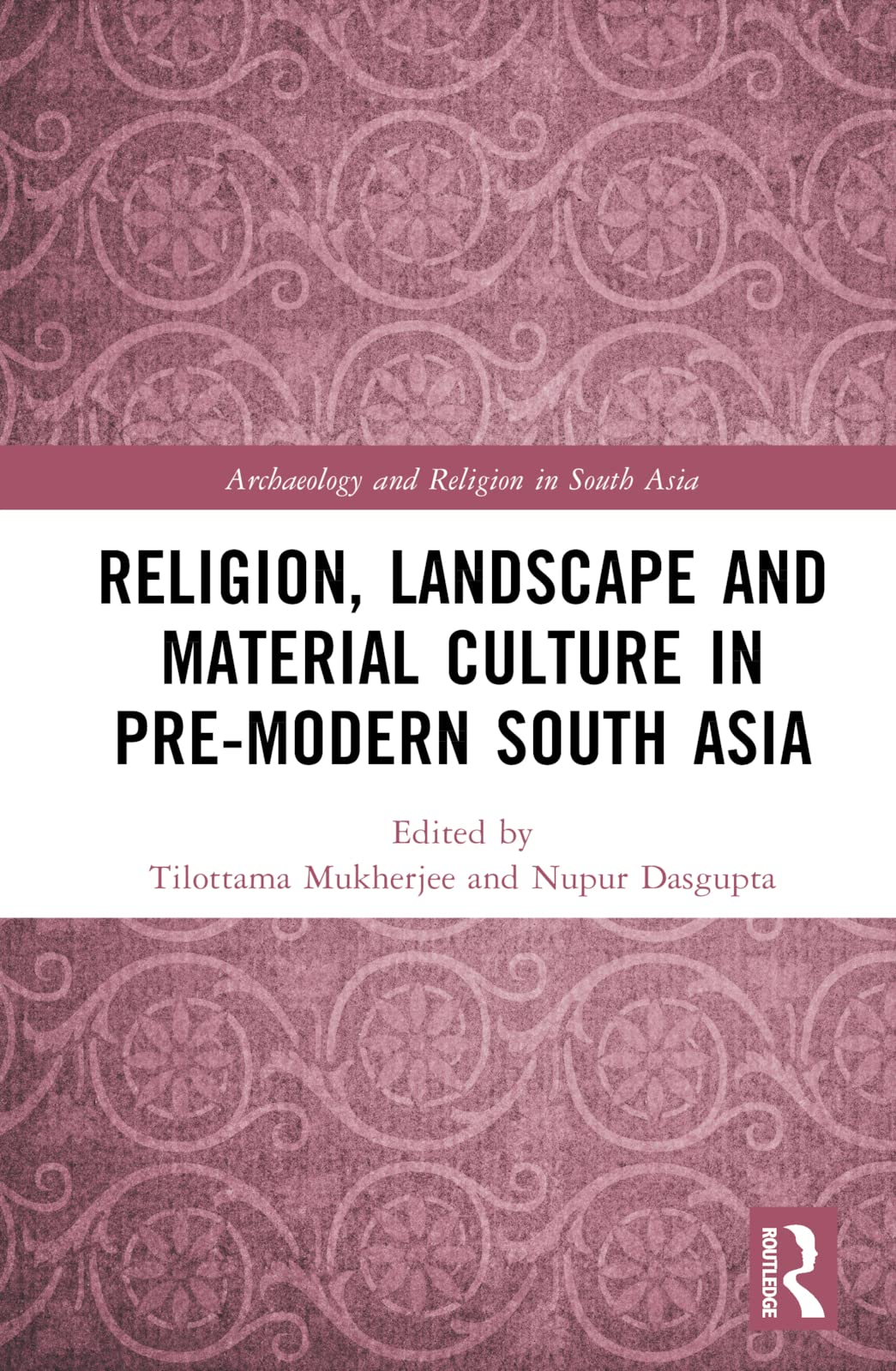 Religion, Landscape and Material Culture in Pre-modern South Asia Books
