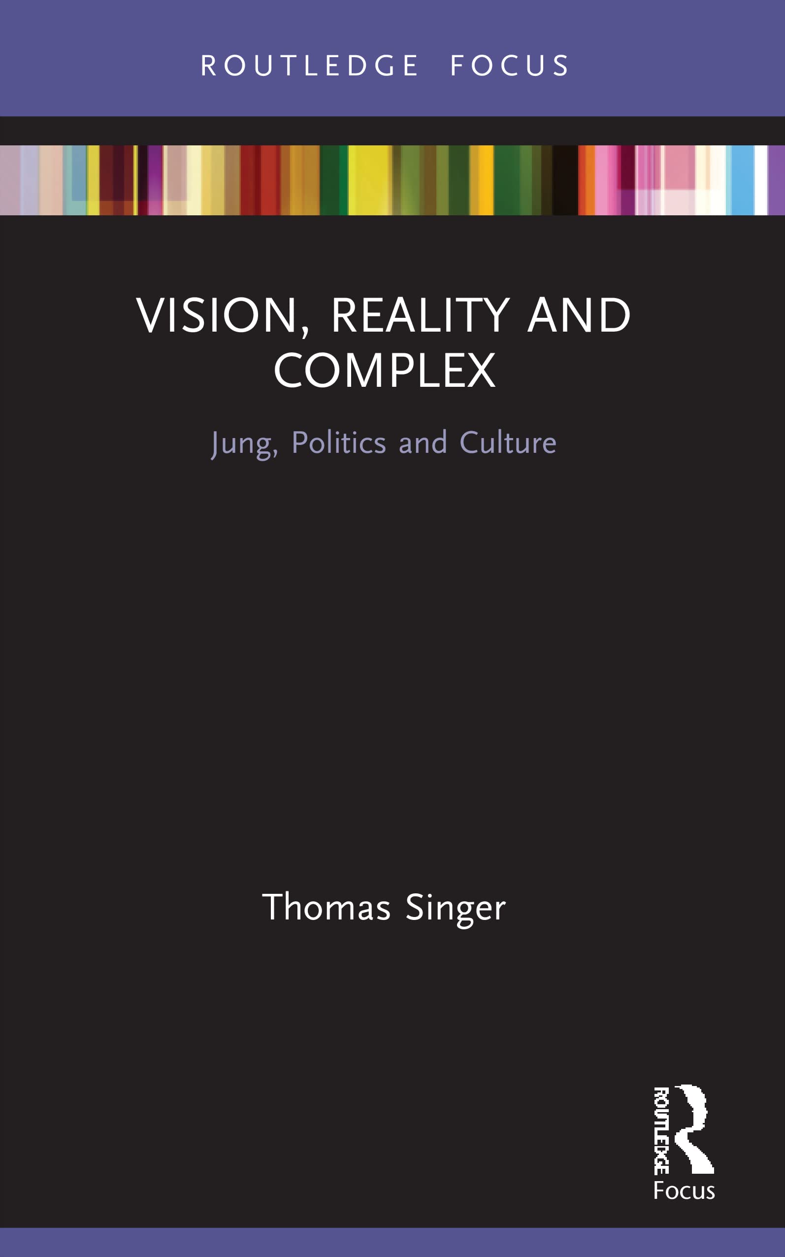 Vision, Reality and Complex: Jung, Politics and Culture (Focus on Jung, Politics and Culture) Medicine