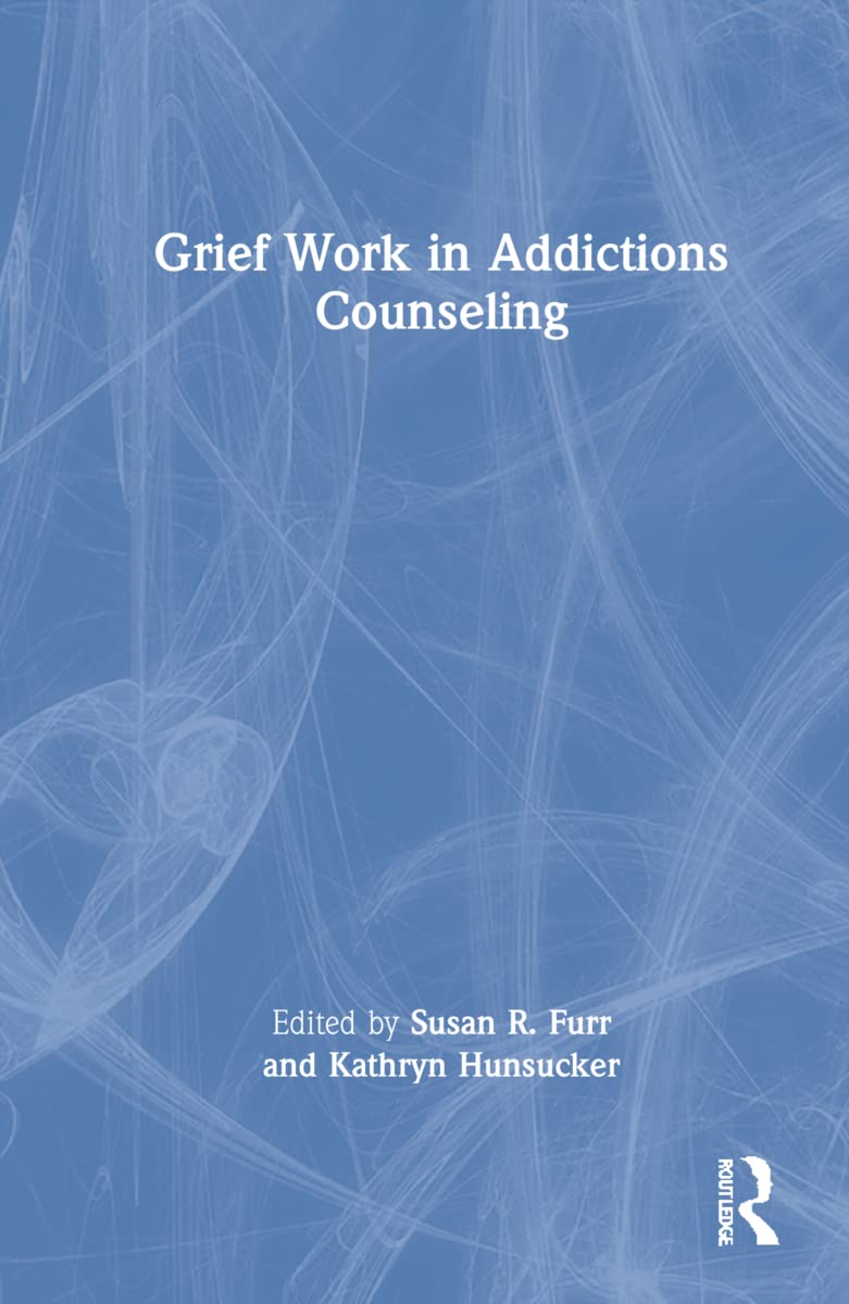 Grief Work in Addictions Counseling Medicine