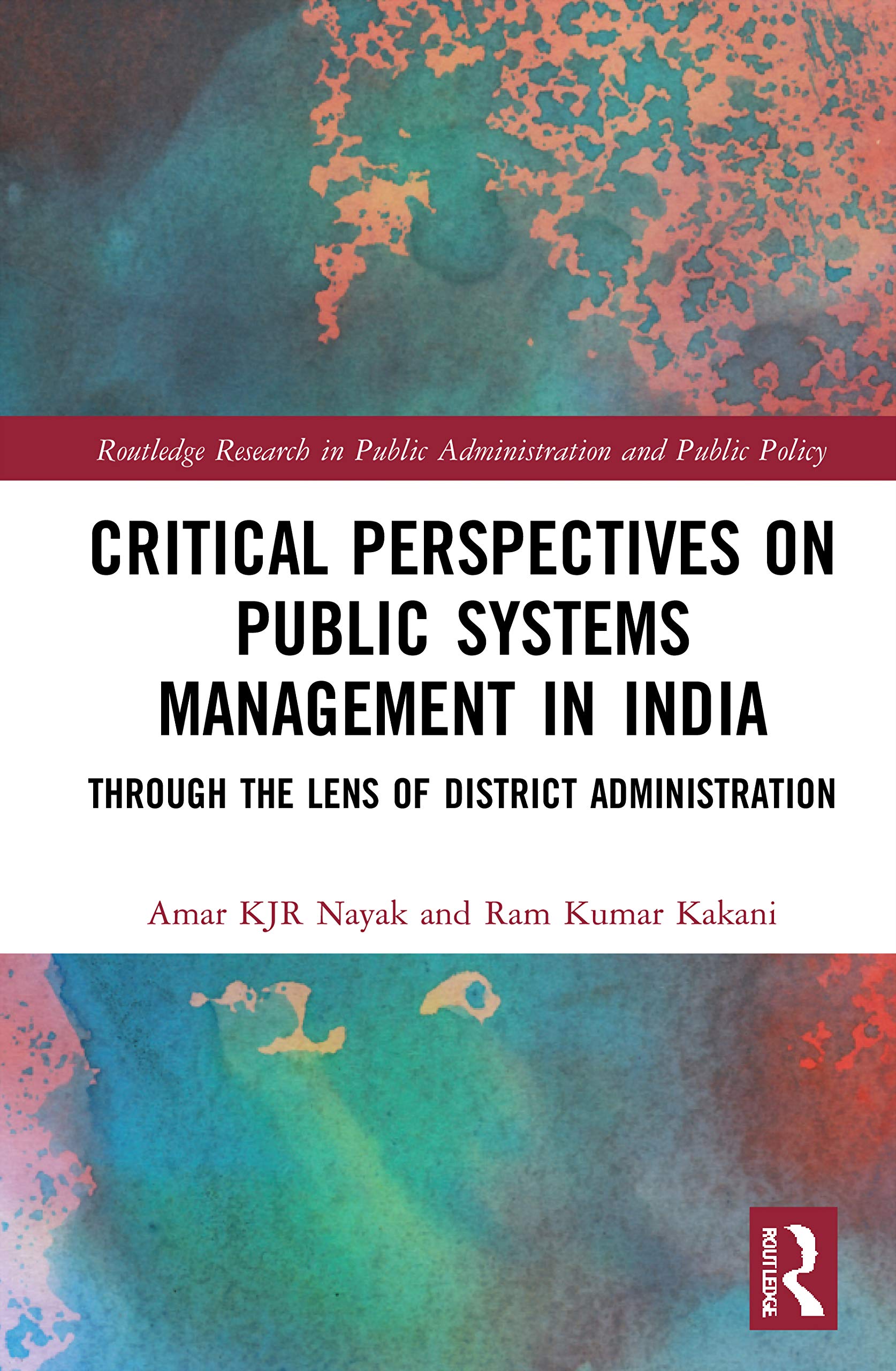 Critical Perspectives on Public Systems Management in India: Through the Lens of District Administration (Routledge Research in Public Administration and Public Policy) Social Sciences