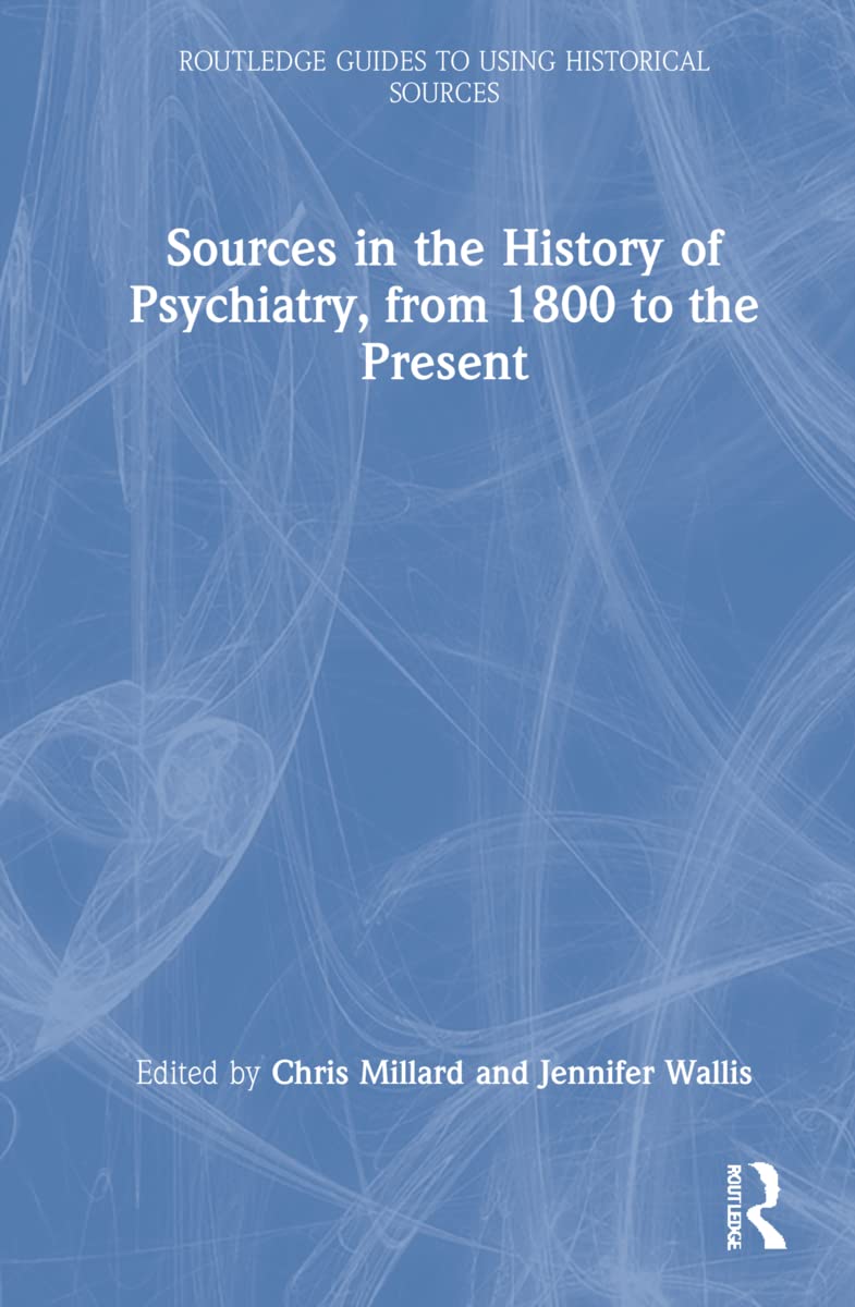 Sources in the History of Psychiatry, from 1800 to the Present Medicine