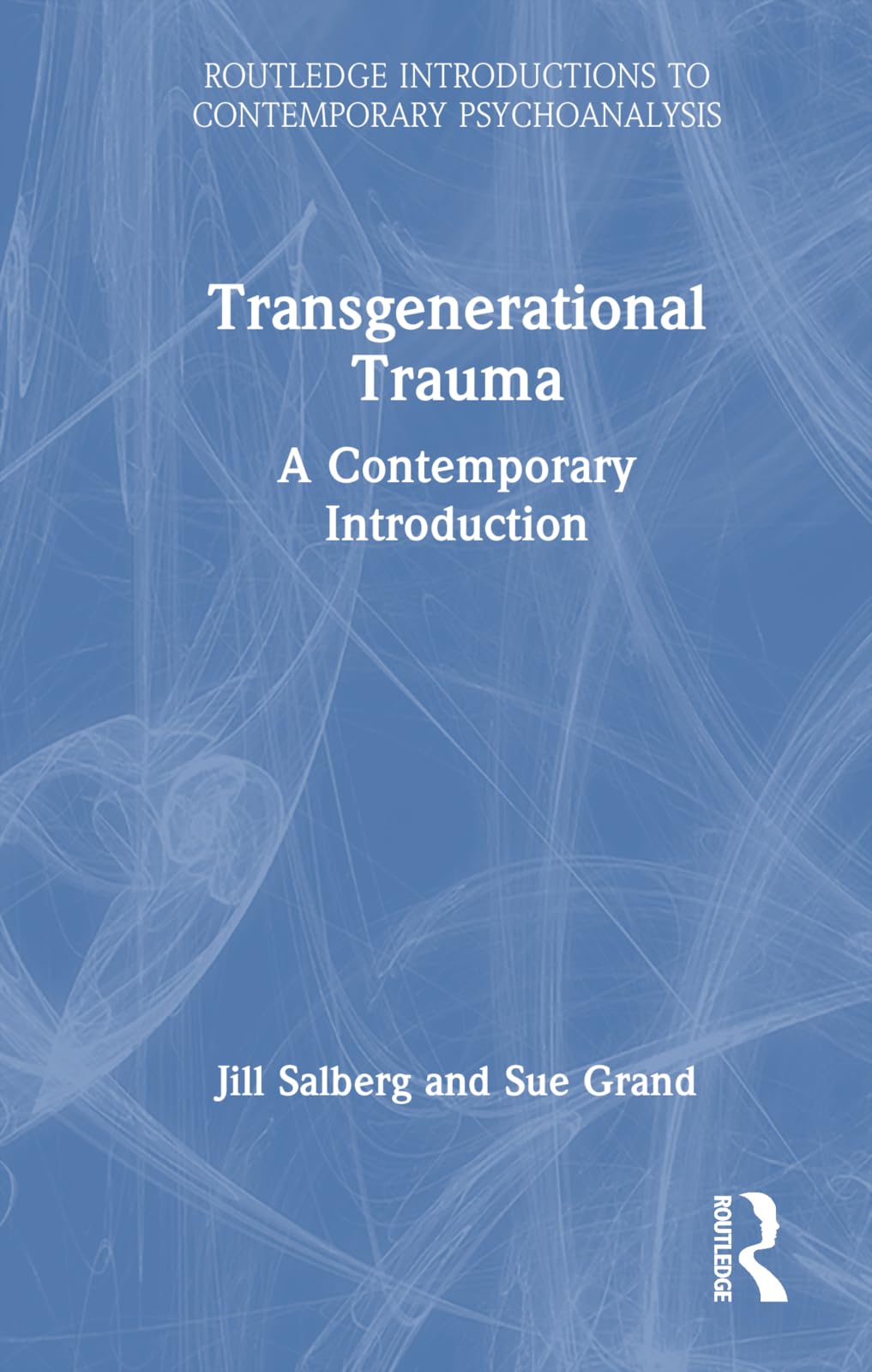 Transgenerational Trauma: A Contemporary Introduction (Routledge Introductions to Contemporary Psychoanalysis) Medicine