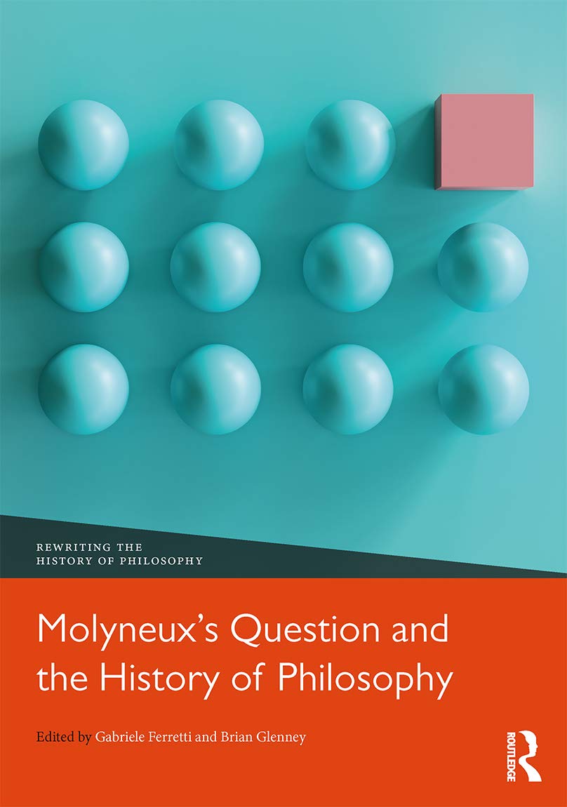 Molyneux’s Question and the History of Philosophy (Rewriting the History of Philosophy) Philosophy