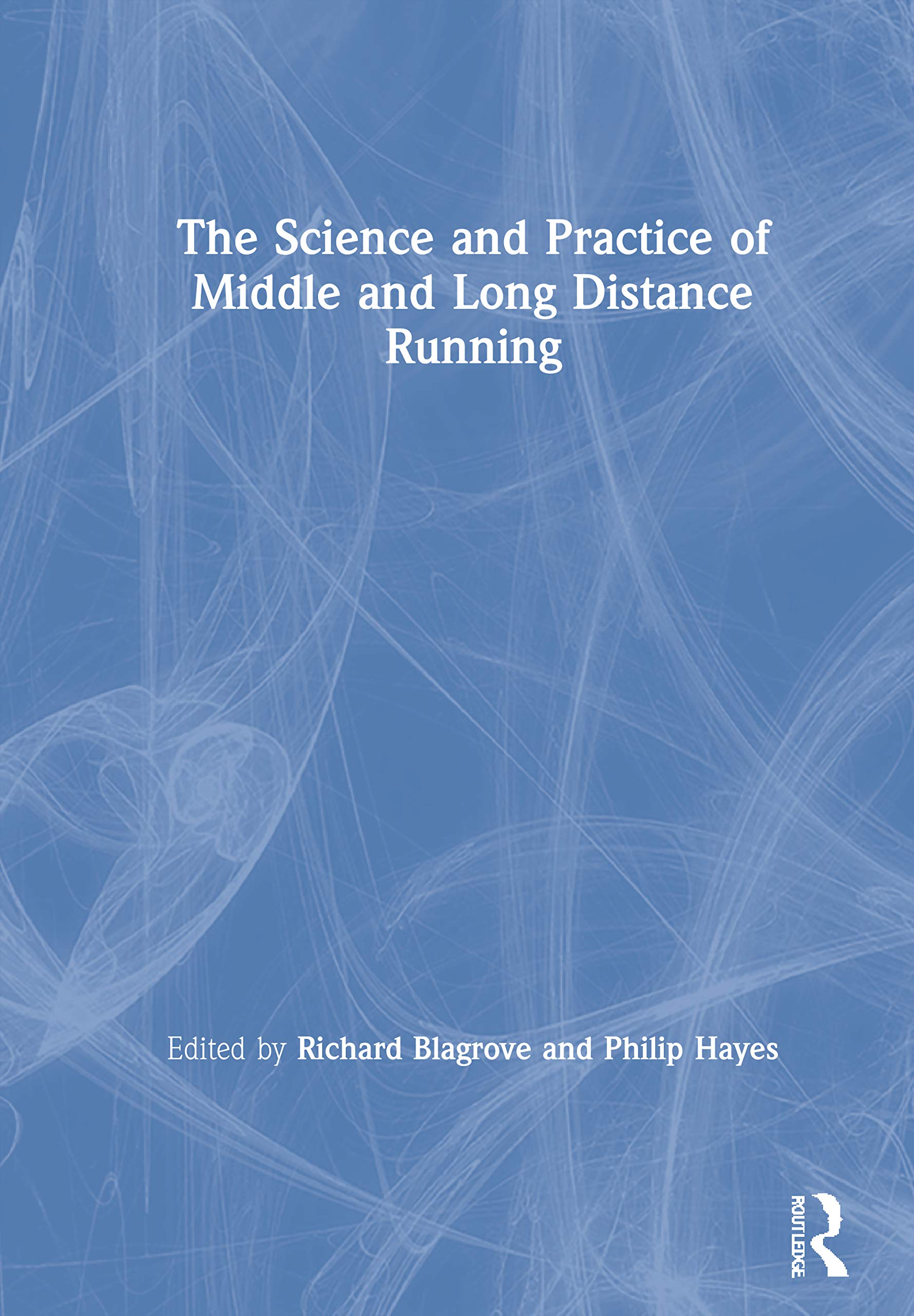The Science and Practice of Middle and Long Distance Running Health, Nutrition & Fitness
