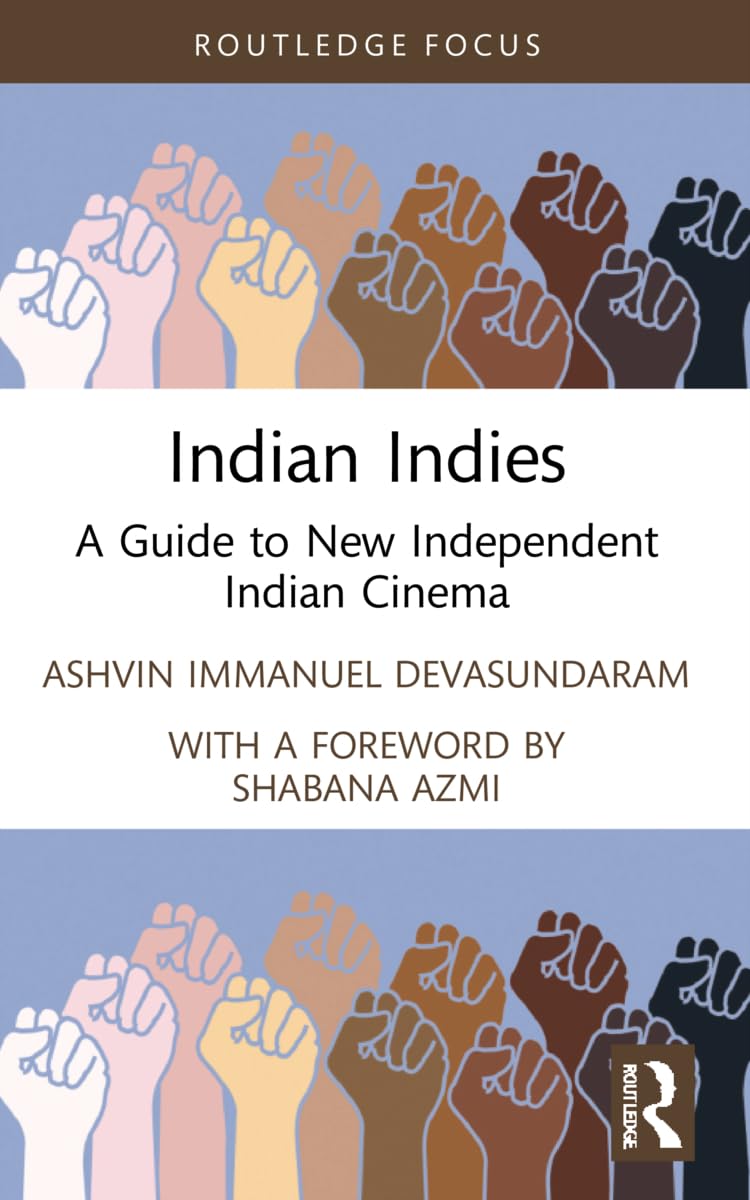 Indian Indies: A Guide to New Independent Indian Cinema (Routledge Focus on Film Studies) Media & Communication