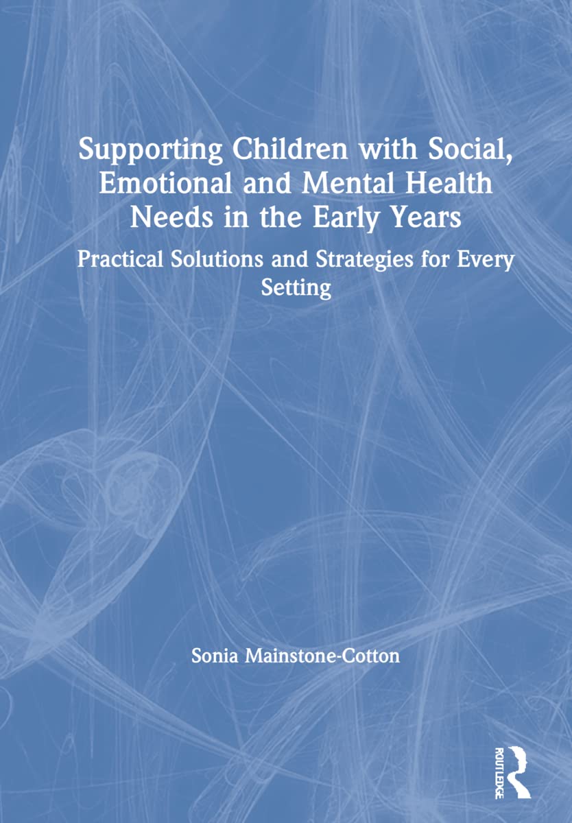 Supporting Children with Social, Emotional and Mental Health Needs in the Early Years Education & Training