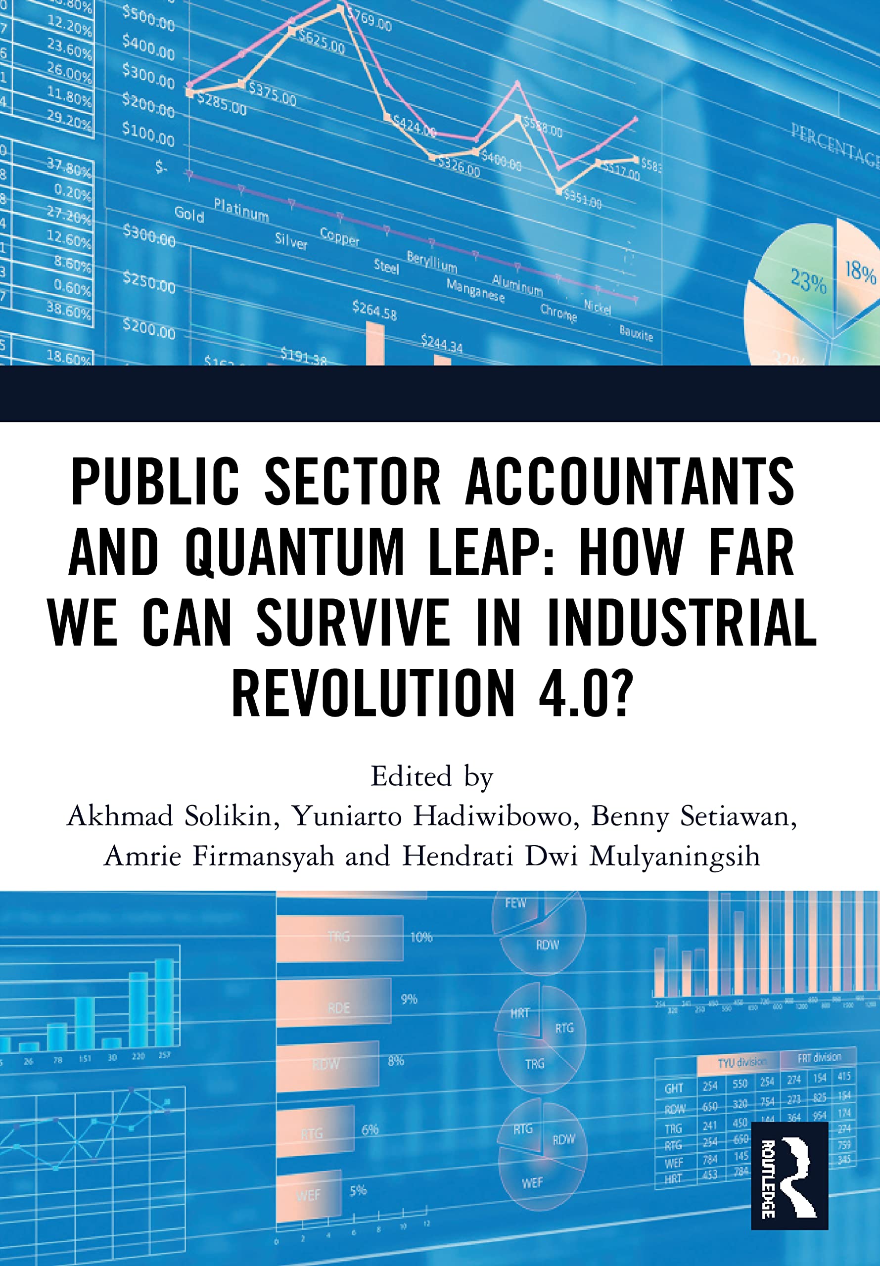Public Sector Accountants and Quantum Leap: How Far We Can Survive in Industrial Revolution 4.0?: Proceedings of the 1st International Conference on ... 2019, October 29-30, 2019, Jakarta, Indonesia Business, Finance & Career