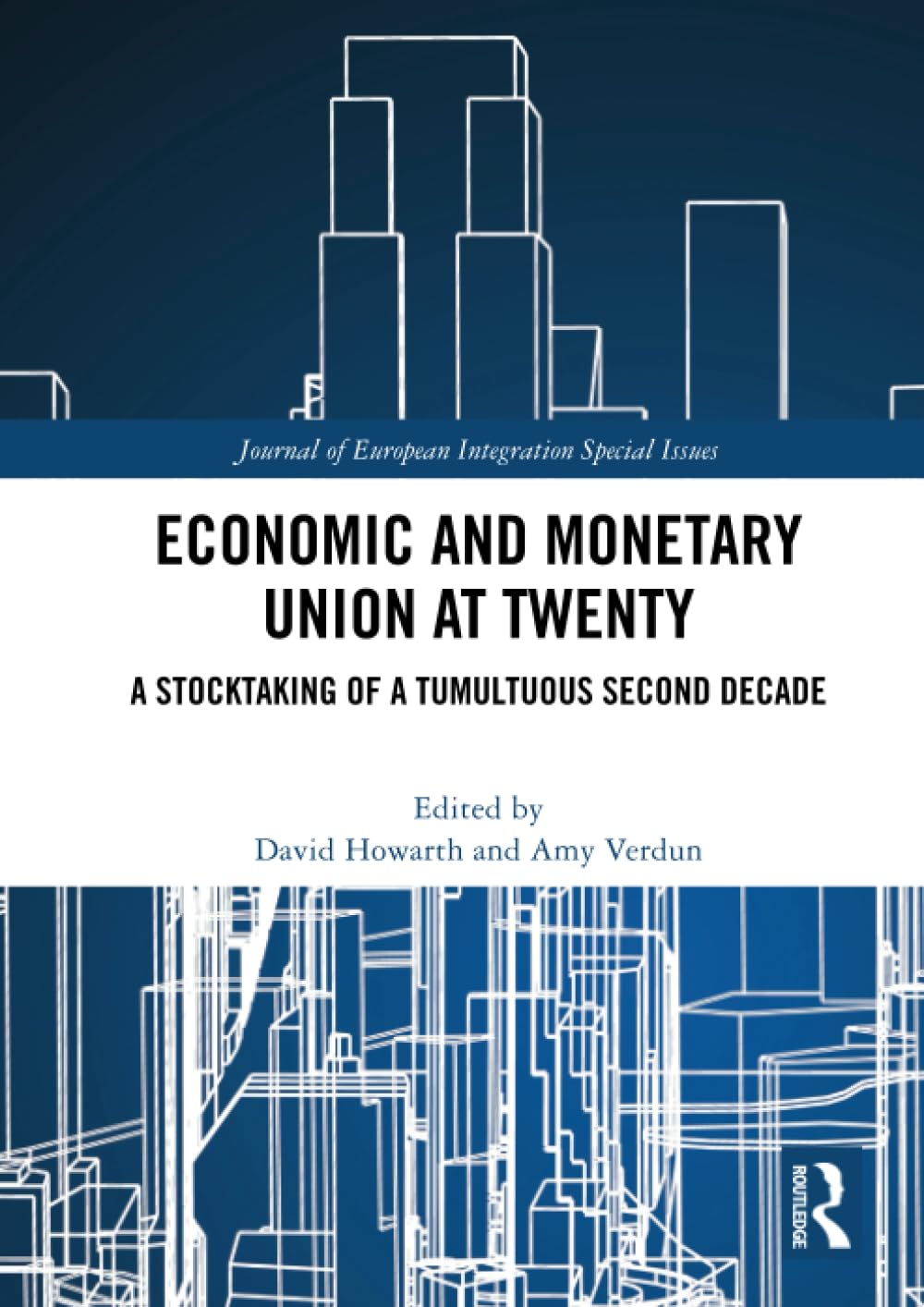 Economic and Monetary Union at Twenty: A Stocktaking of a Tumultuous Second Decade Business, Finance & Career
