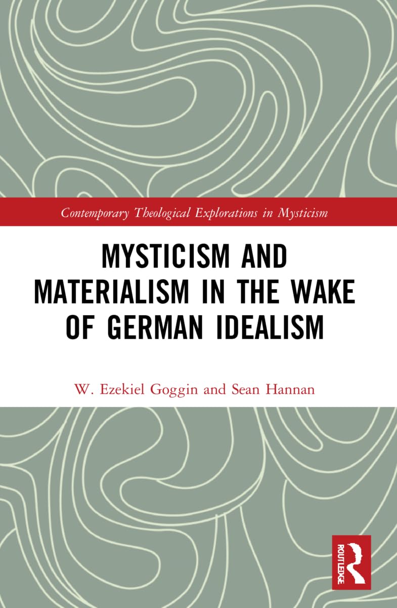 Mysticism and Materialism in the Wake of German Idealism (Contemporary Theological Explorations in Mysticism) Religion & Esotericism
