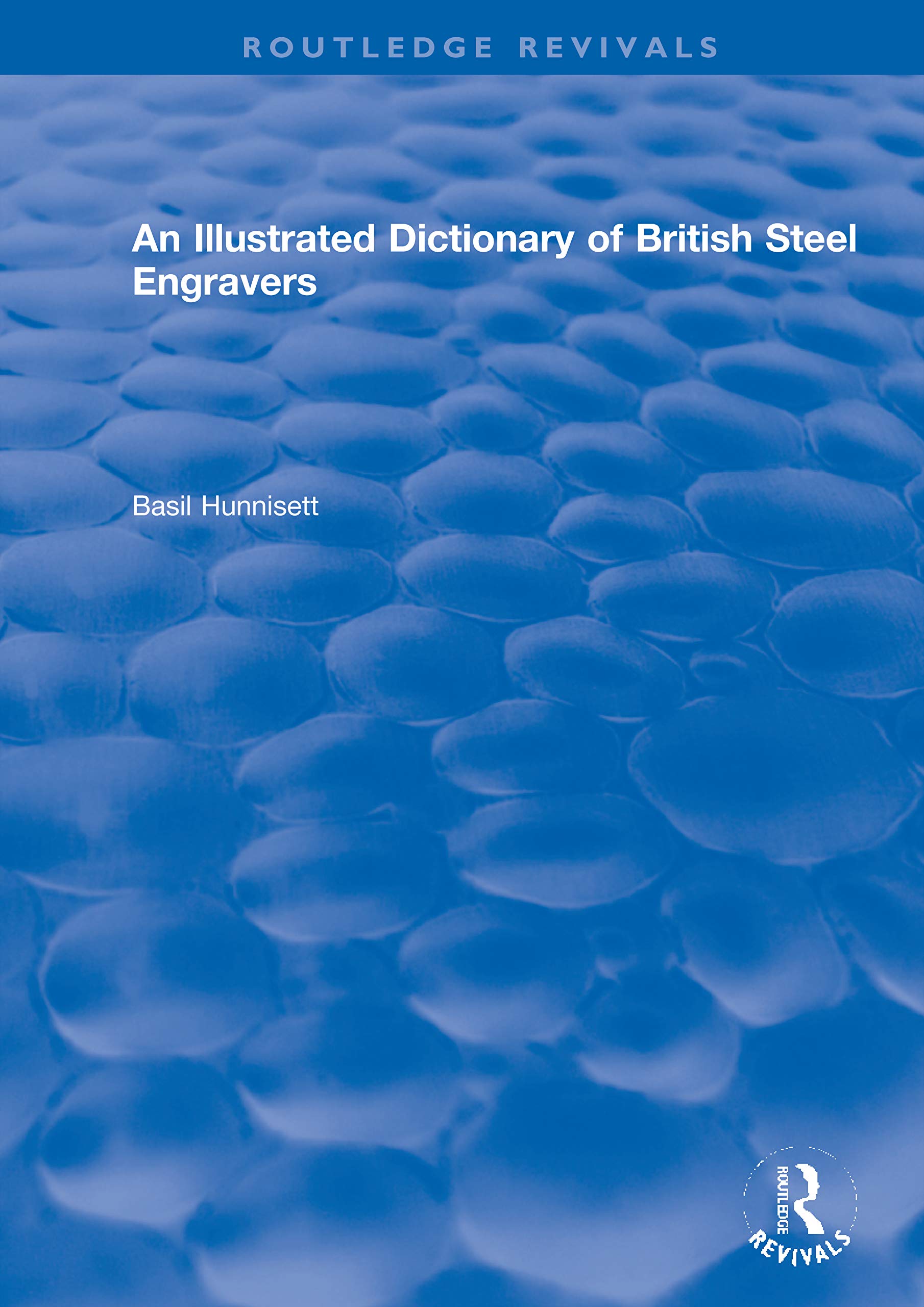 An Dictionary of British Steel Engravers (Routledge Revivals) Media & Communication