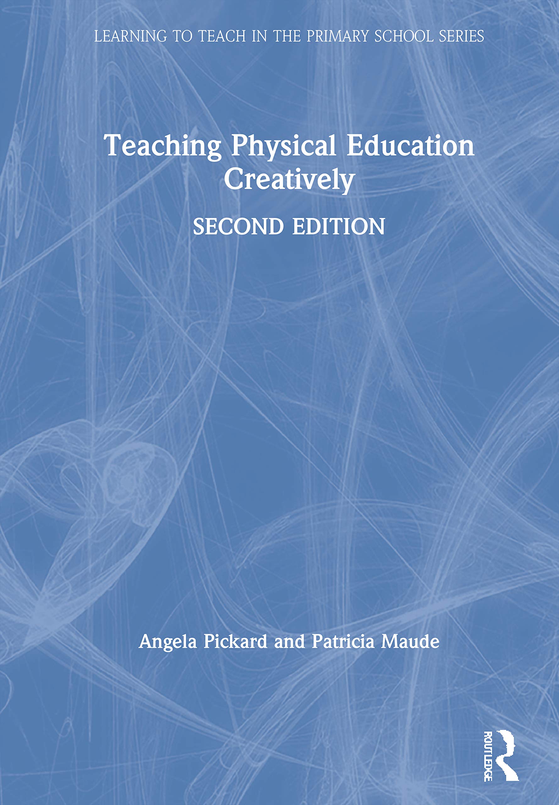 Teaching Physical Education Creatively (Learning to Teach in the Primary School) Business, Finance & Career