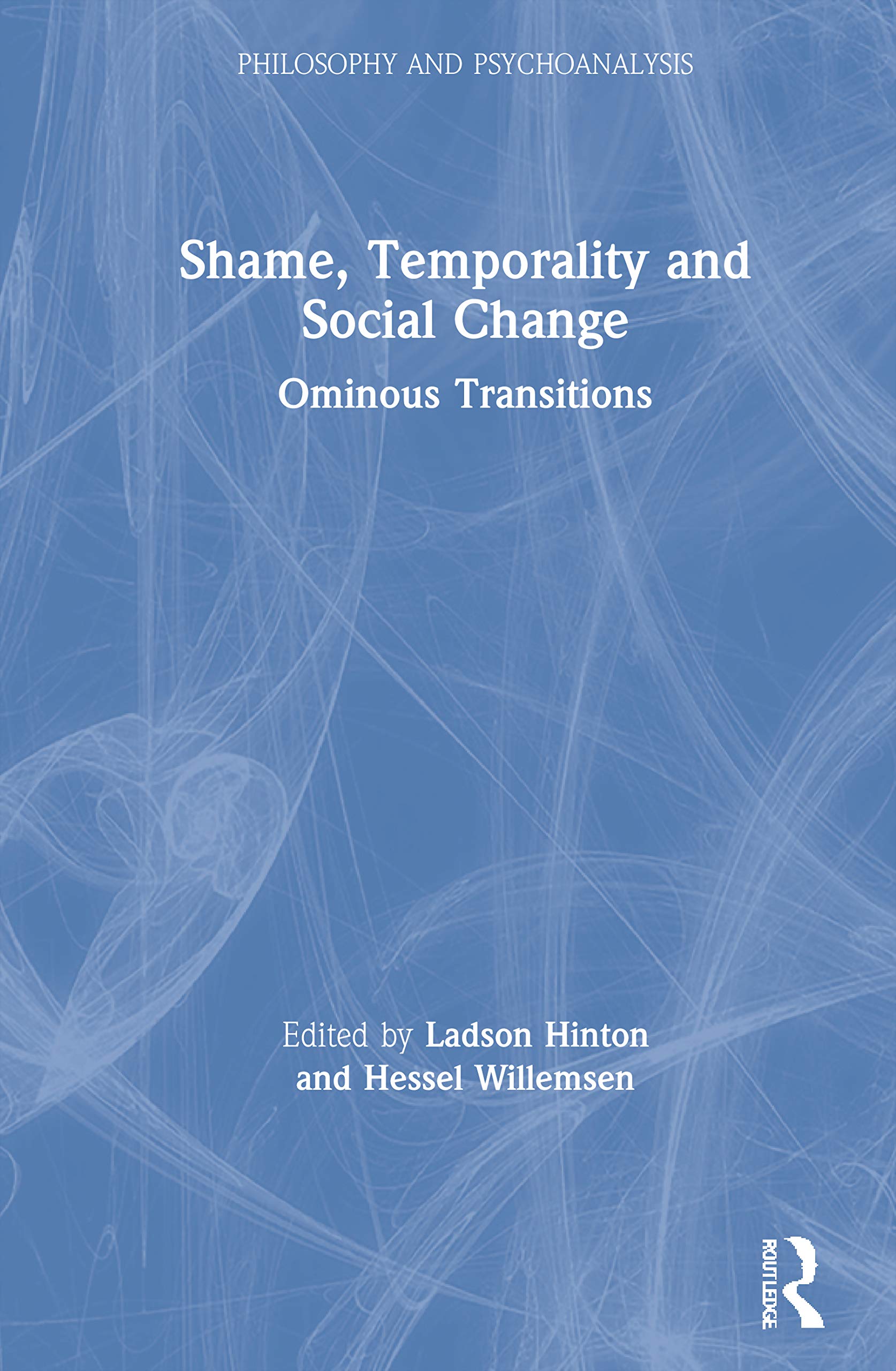 Shame, Temporality and Social Change: Ominous Transitions (Philosophy and Psychoanalysis) Philosophy