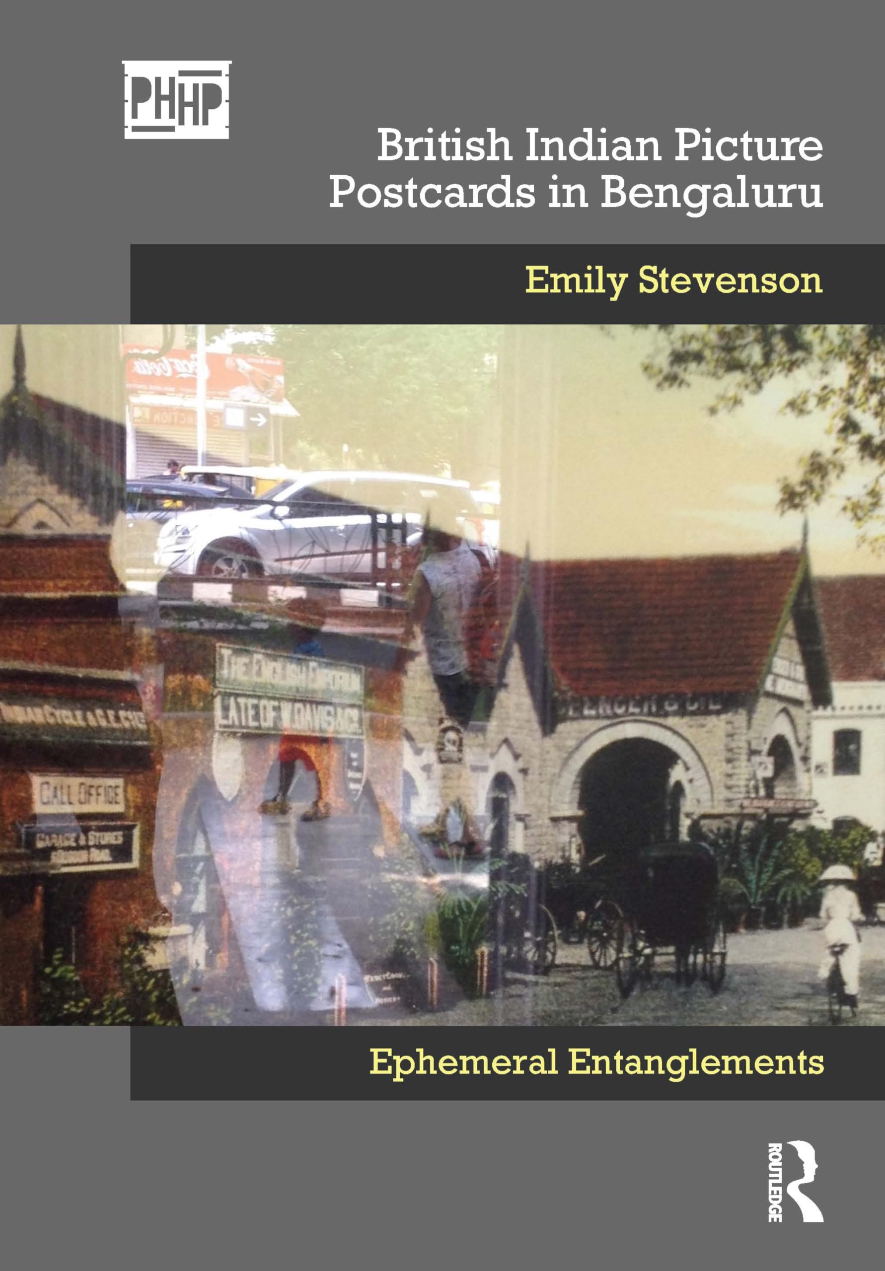 British Indian Picture Postcards in Bengaluru: Ephemeral Entanglements (Photography, History: History, Photography) Arts & Music
