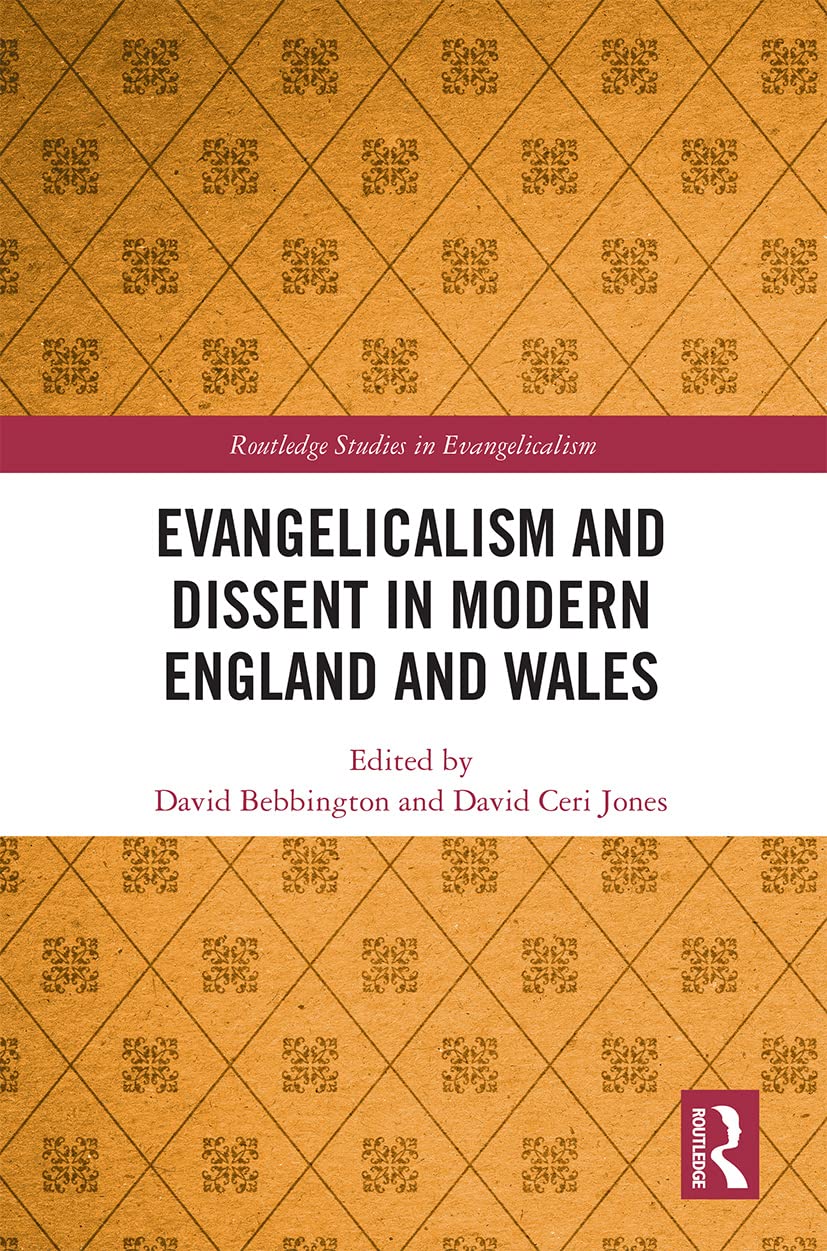 Evangelicalism and Dissent in Modern England and Wales (Routledge Studies in Evangelicalism) Philosophy