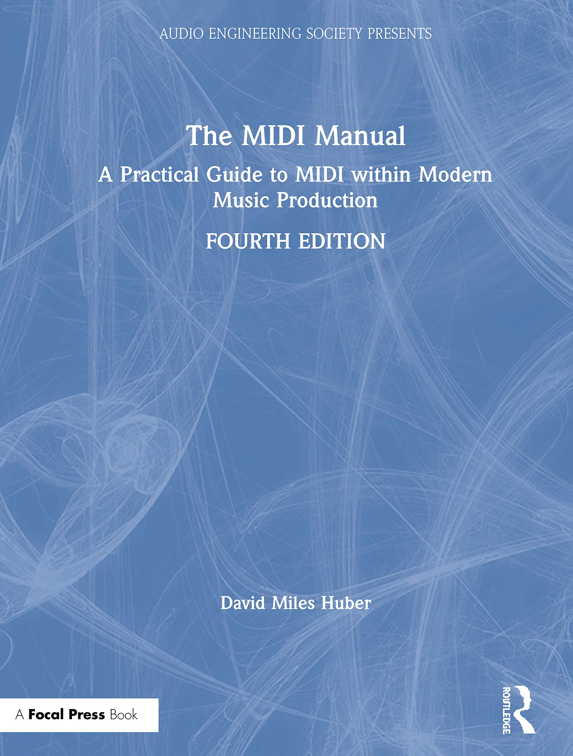The Midi Manual: A Practical Guide to MIDI Within Modern Music Production (Audio Engineering Society Presents) Business & Technology