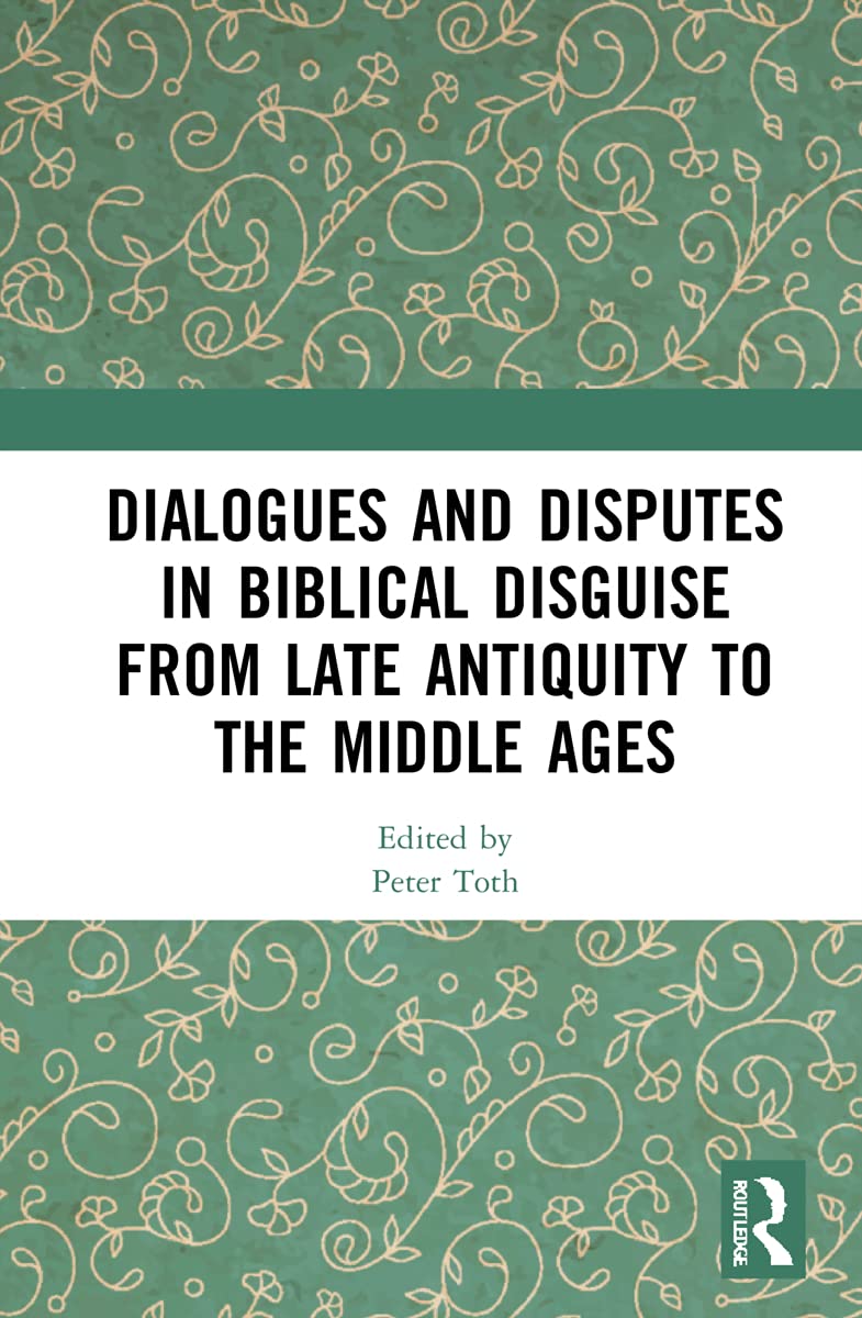 Dialogues and Disputes in Biblical Disguise from Late Antiquity to the Middle Ages Contemporary literature