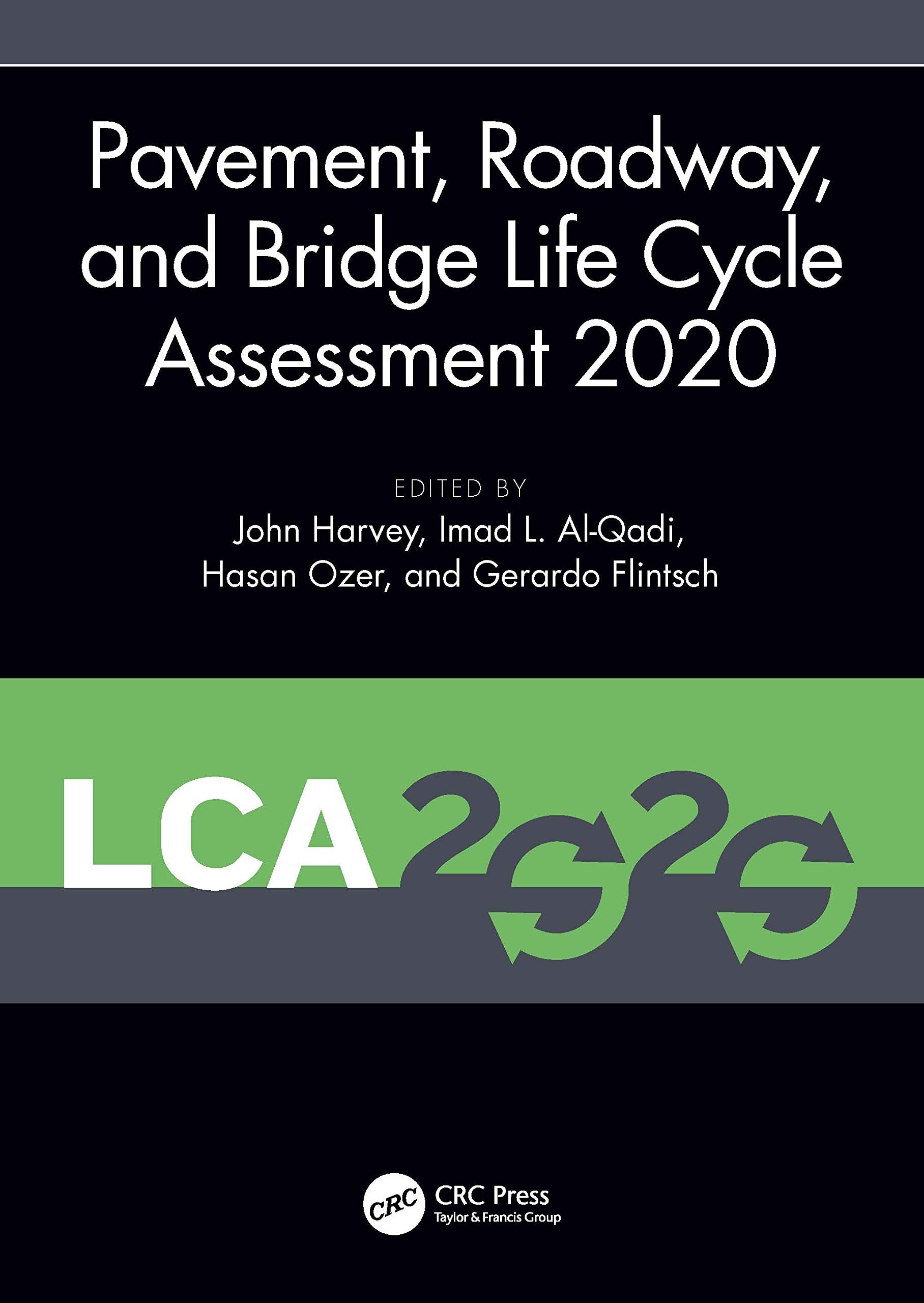 Pavement, Roadway, and Bridge Life Cycle Assessment 2020: Proceedings of the International Symposium on Pavement. Roadway, and Bridge Life Cycle ... (LCA 2020, Sacramento, CA, 3-6 June 2020) Business & Technology
