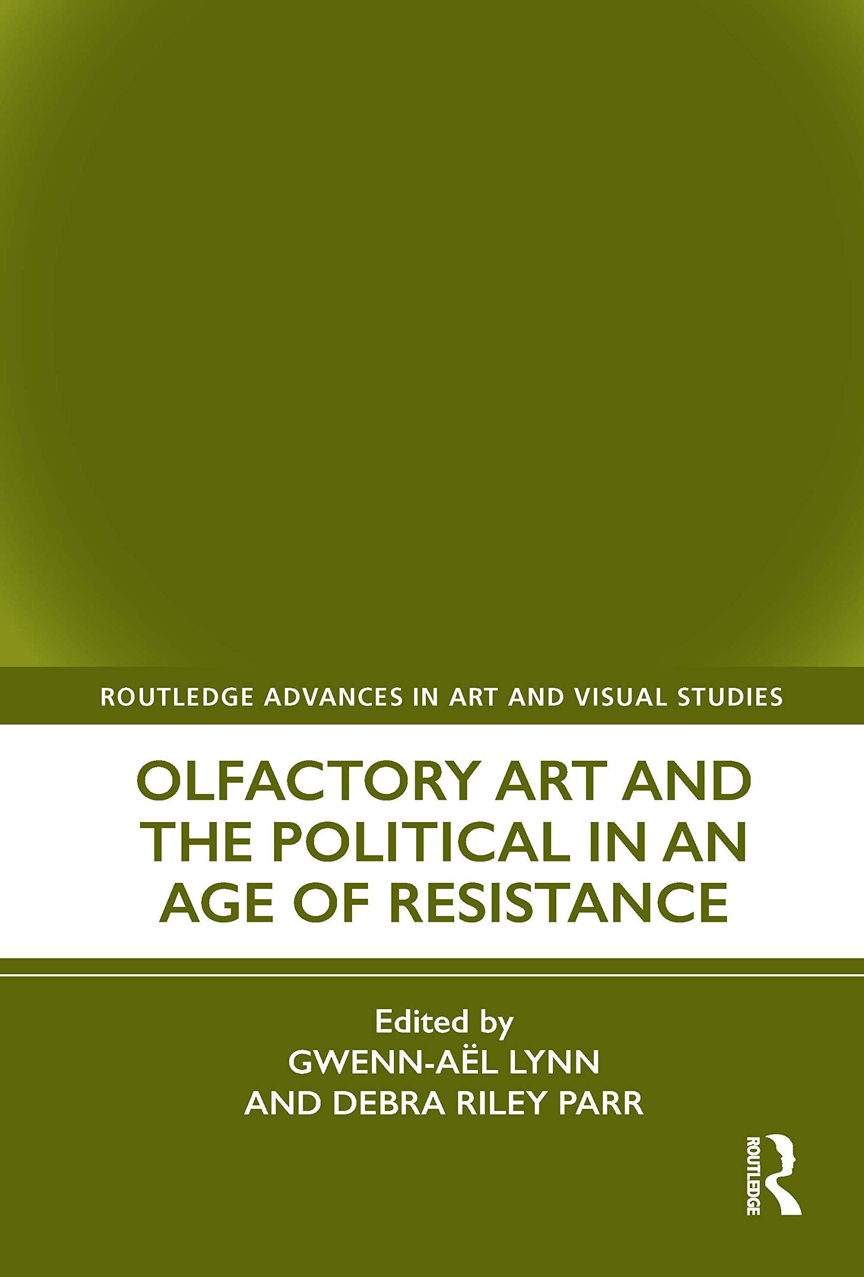 Olfactory Art and the Political in an Age of Resistance (Routledge Advances in Art and Visual Studies) Psychology