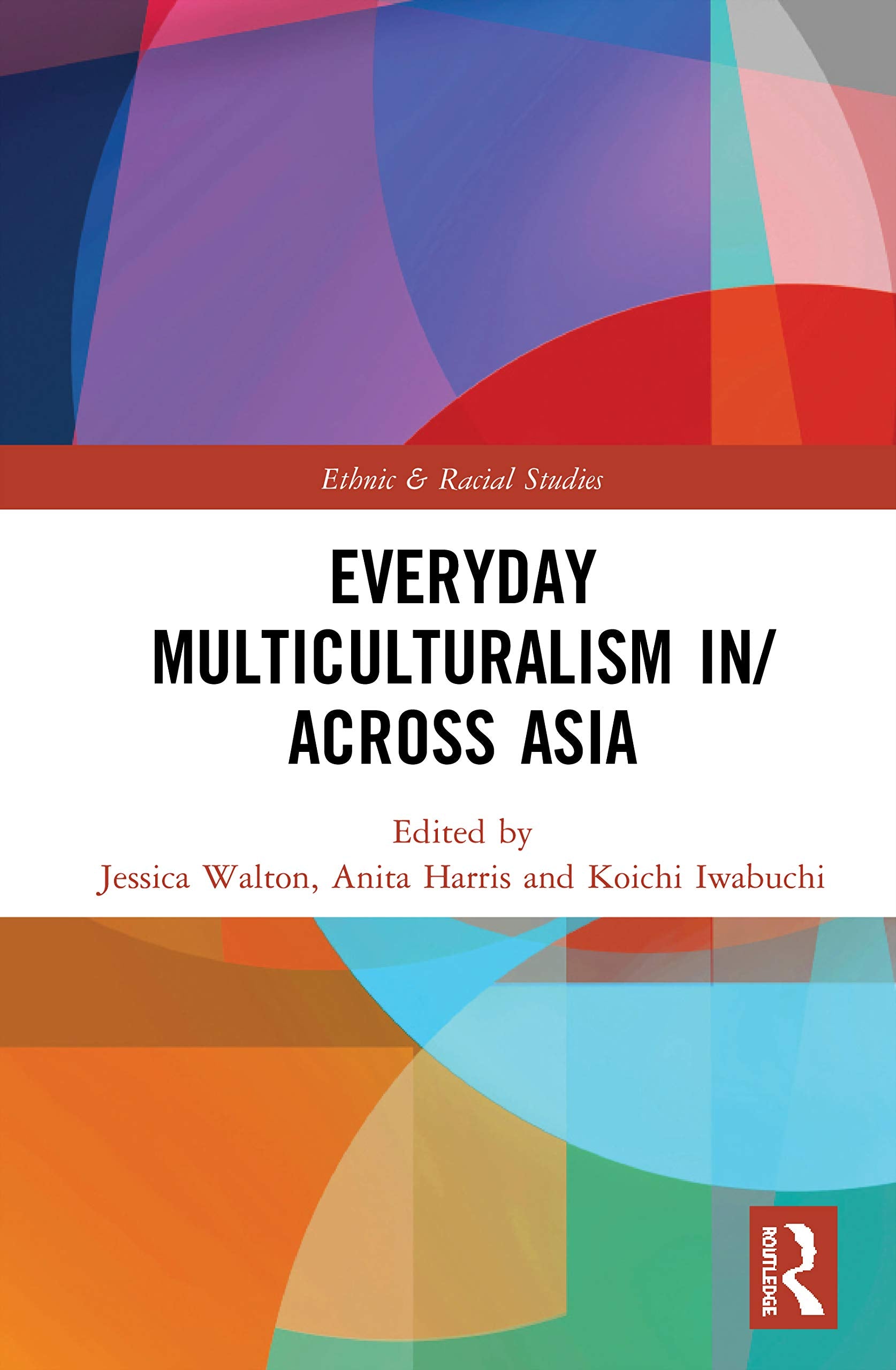 Everyday Multiculturalism In/Across Asia (Ethnic and Racial Studies) Social Sciences