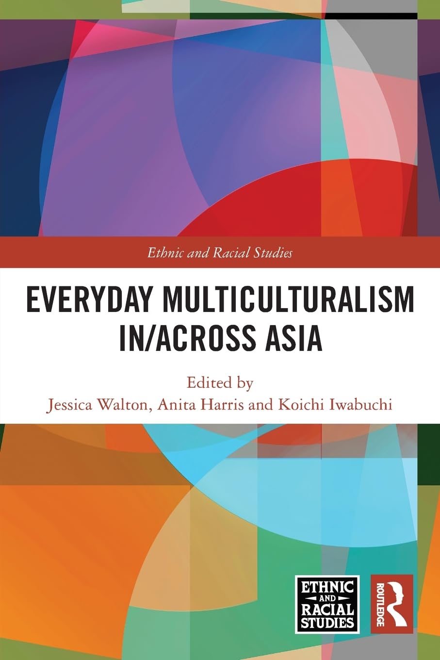 Everyday Multiculturalism in/across Asia (Ethnic and Racial Studies) Social Sciences