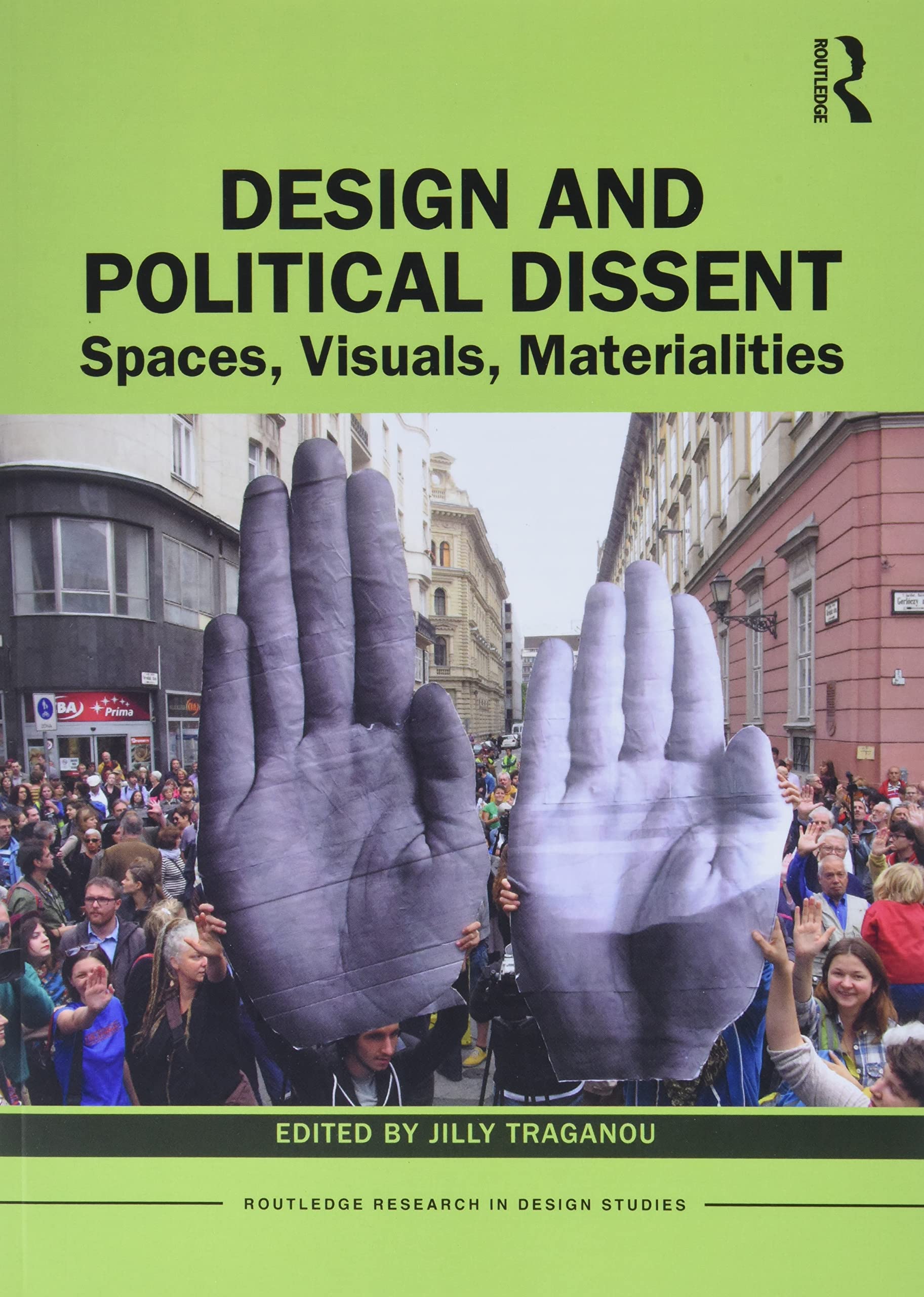 Design and Political Dissent: Spaces, Visuals, Materialities (Routledge Research in Design Studies) General education