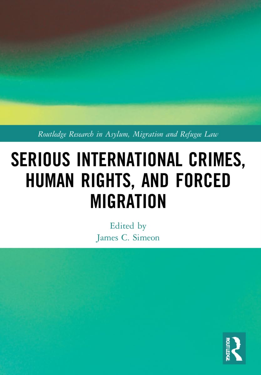 Serious International Crimes, Human Rights, and Forced Migration Law
