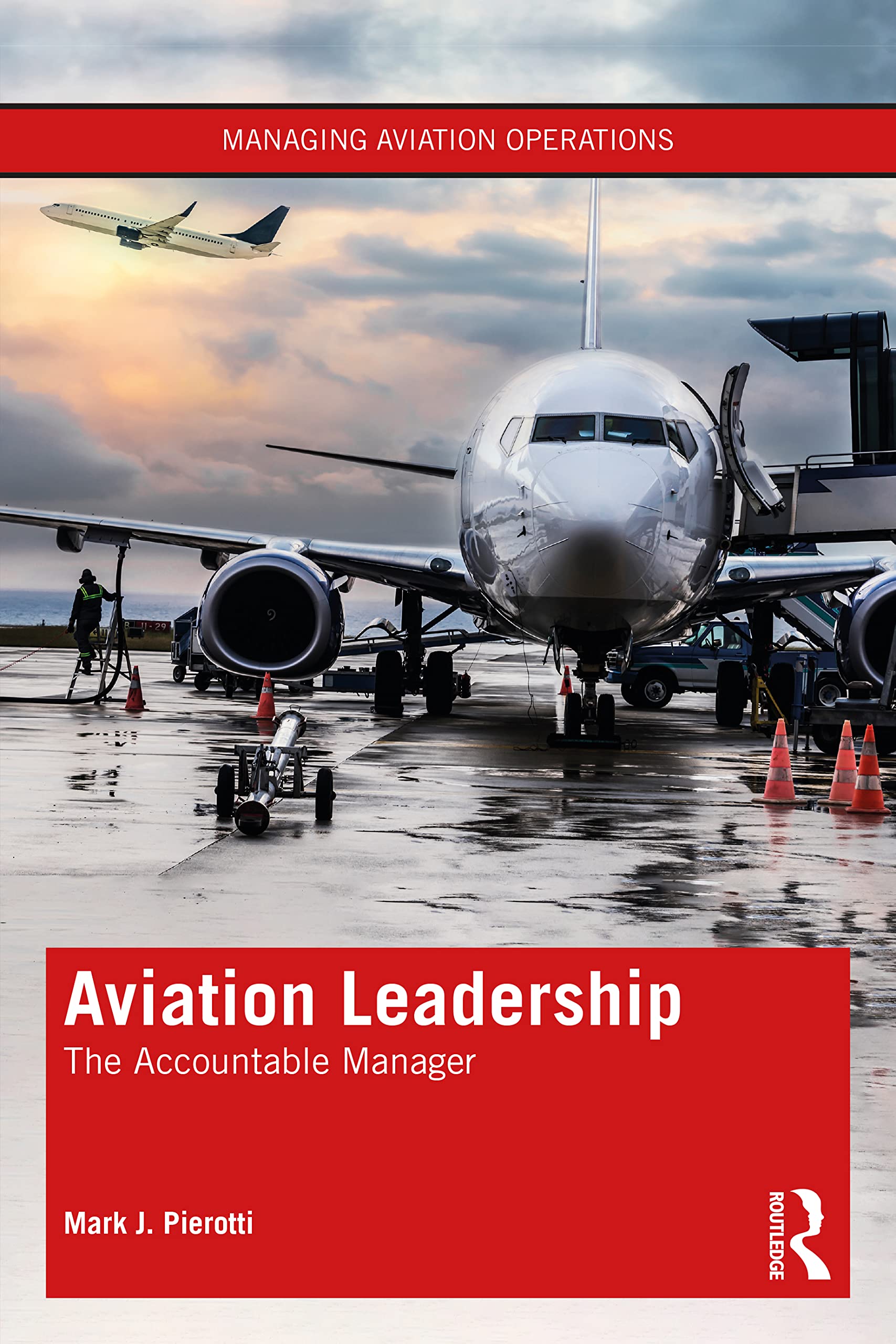 Aviation Leadership: The Accountable Manager (Managing Aviation Operations) Business, Finance & Career