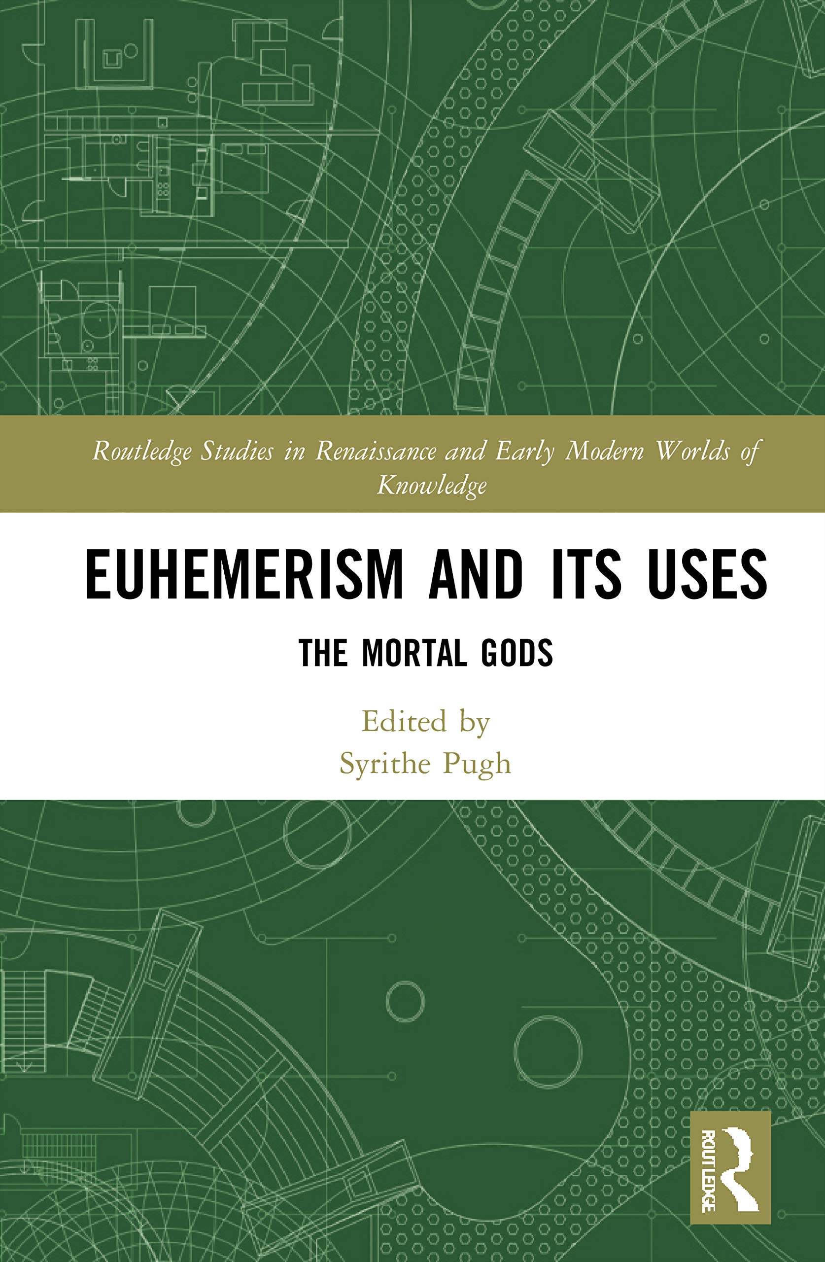 Euhemerism and Its Uses: The Mortal Gods (Routledge Studies in Renaissance and Early Modern Worlds of Knowledge) Contemporary literature