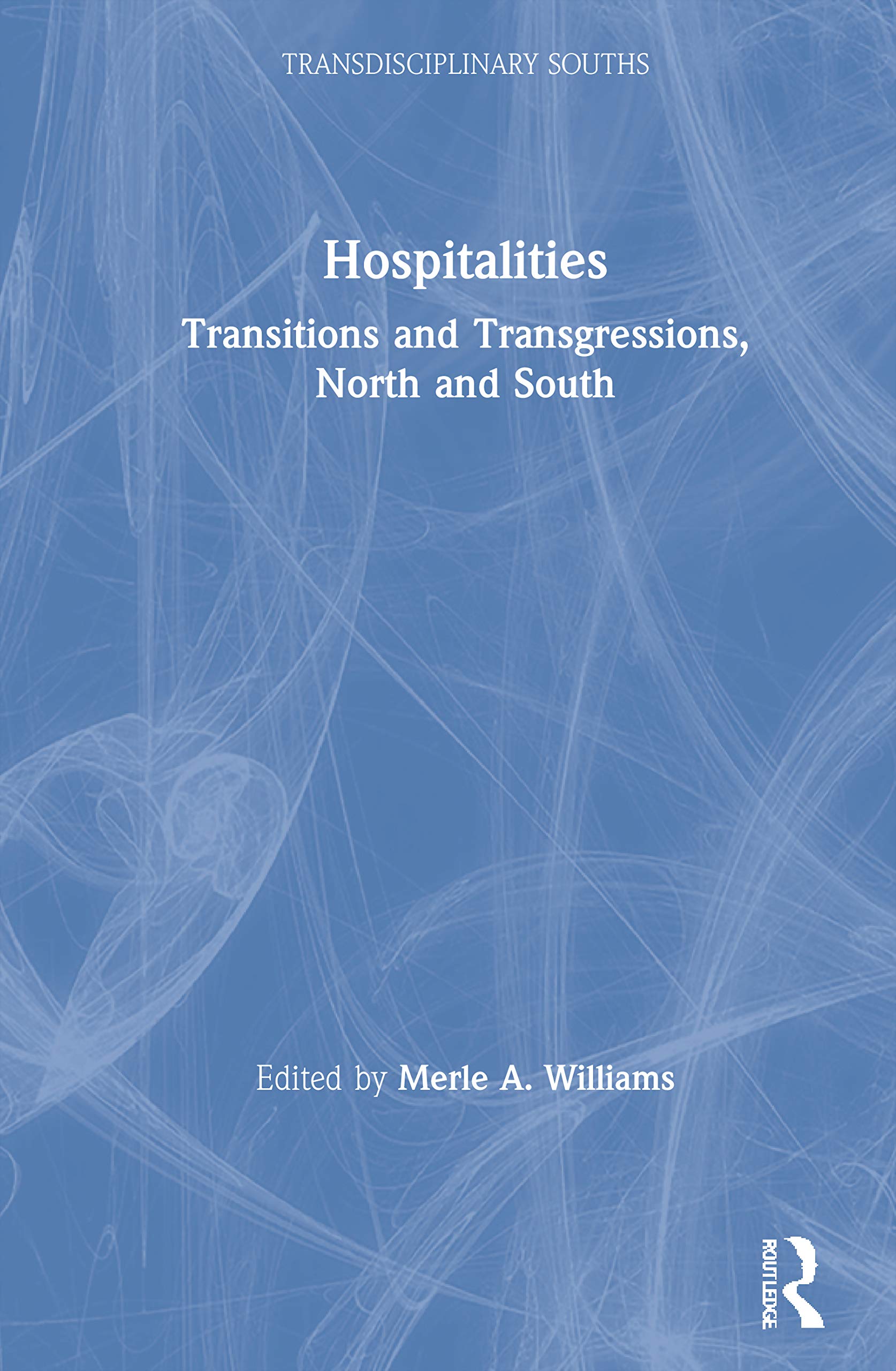 Hospitalities: Transitions and Transgressions, North and South (Transdisciplinary Souths) Social Sciences