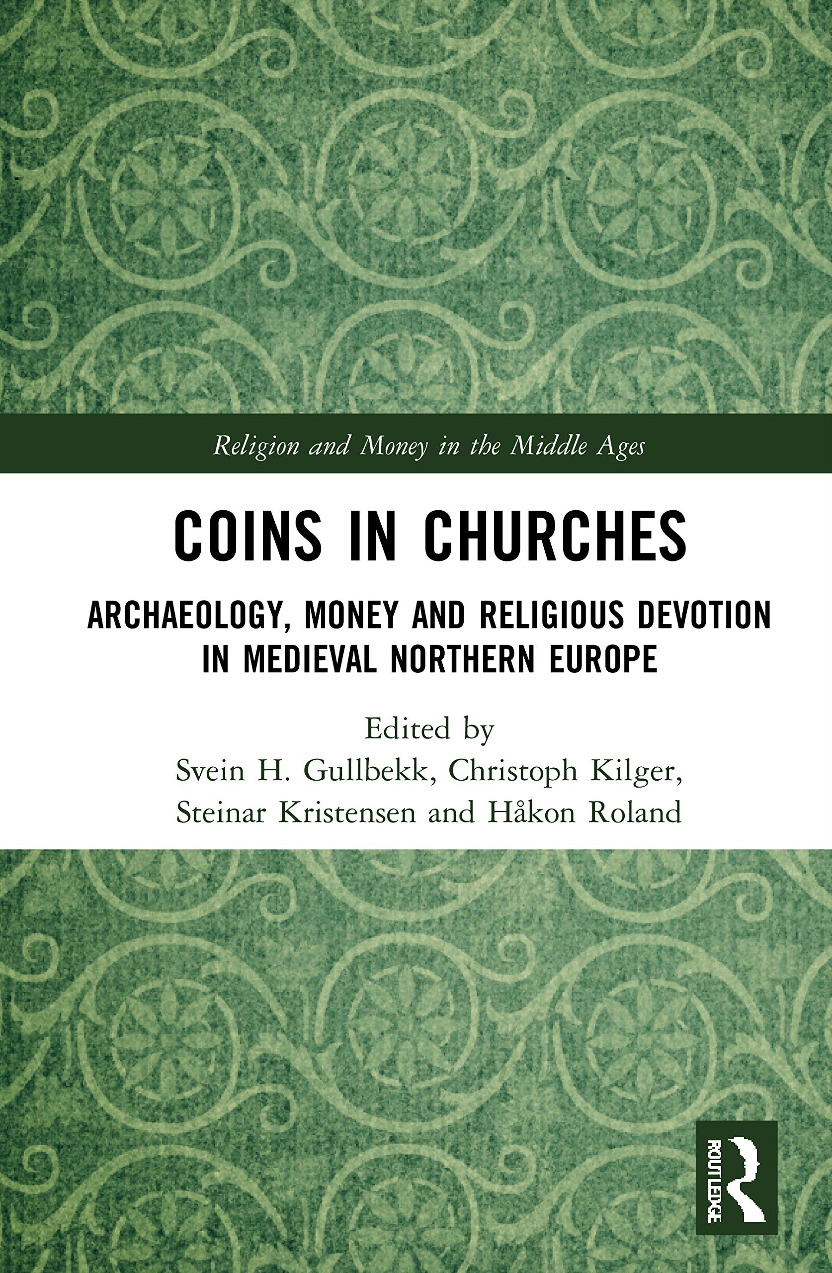 Coins in Churches: Archaeology, Money and Religious Devotion in Medieval Northern Europe (Religion and Money in the Middle Ages) Hobbies & Crafts