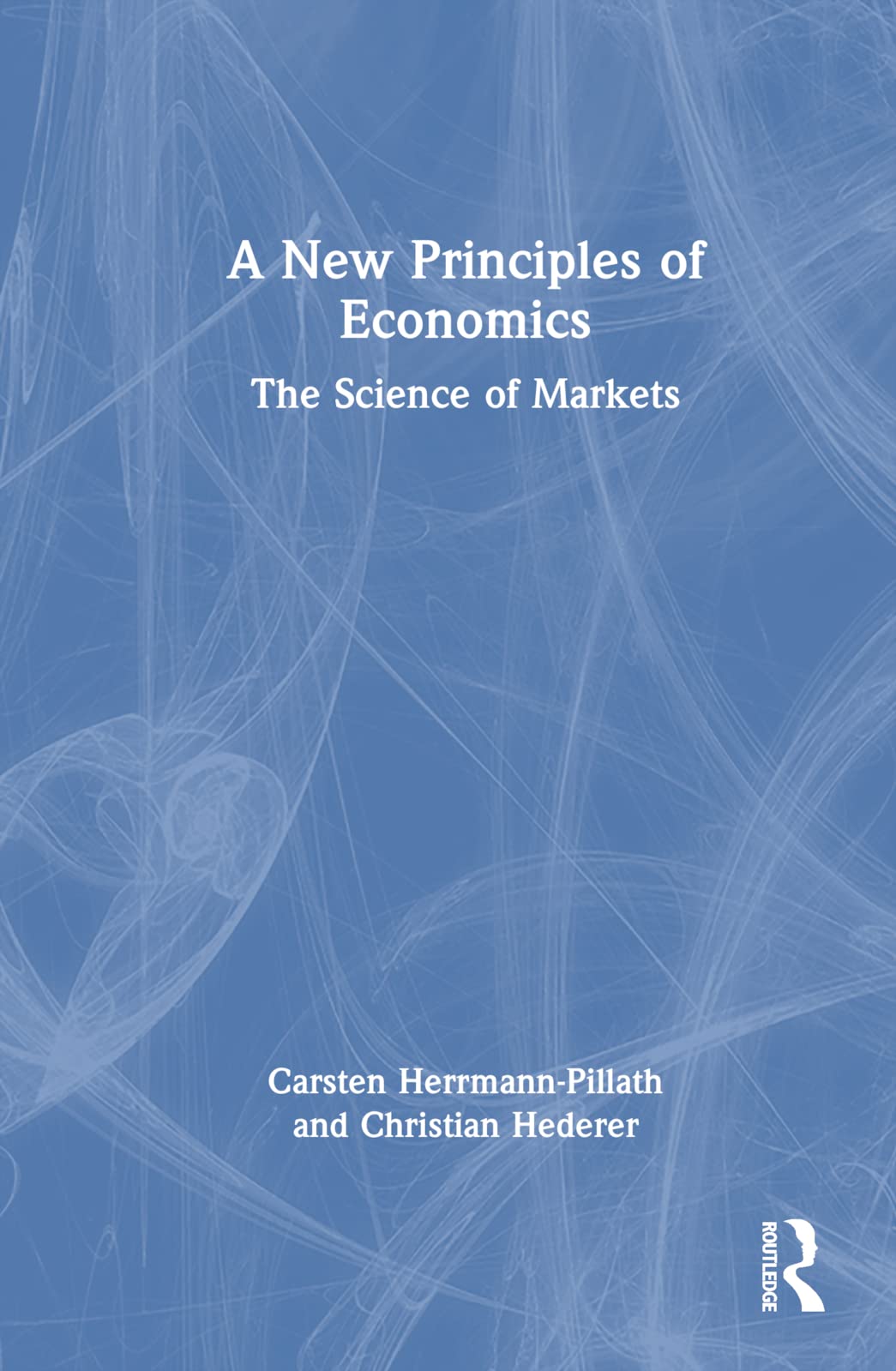 A New Principles of Economics: The Science of Markets Business, Finance & Career