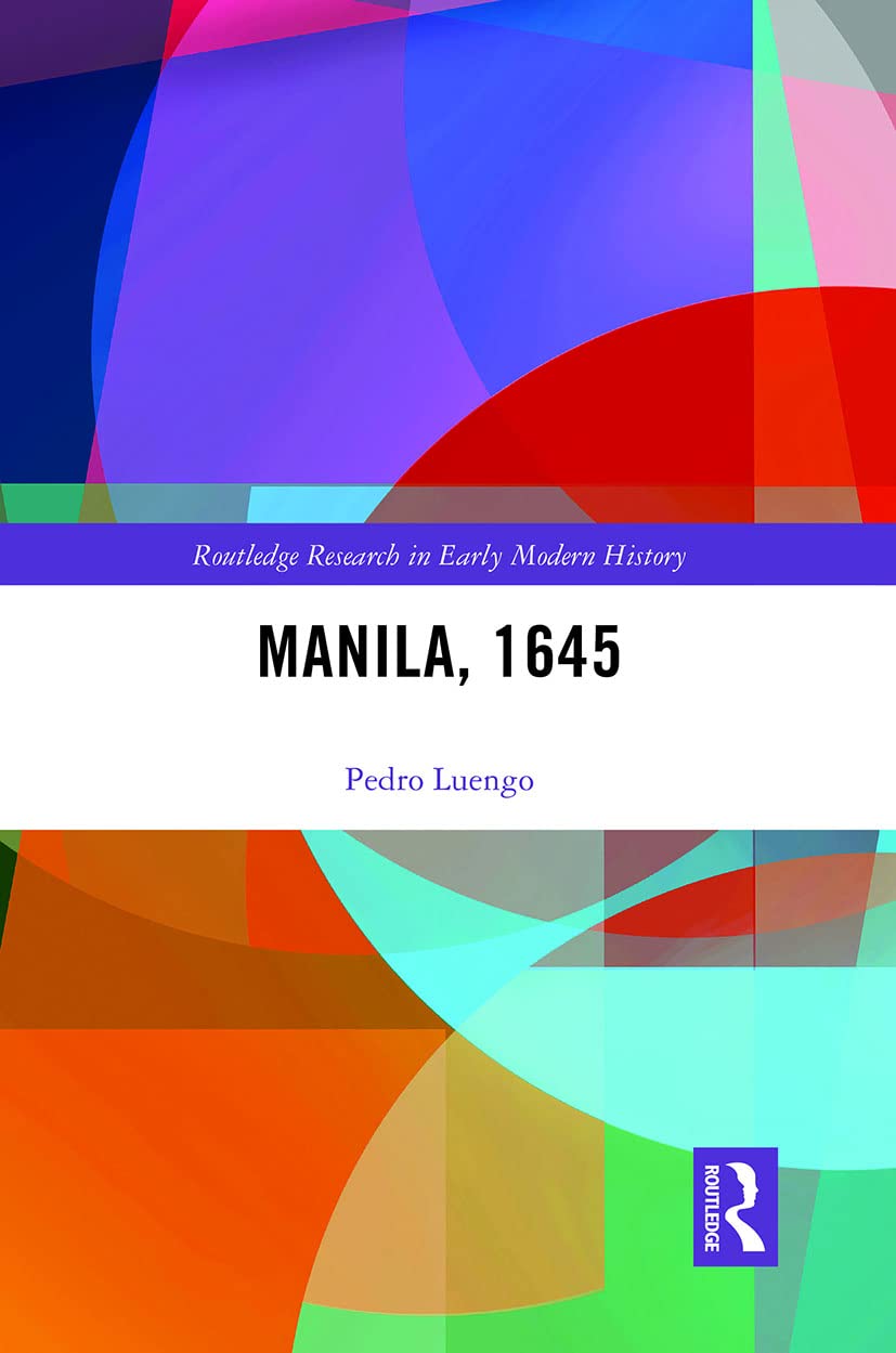 Manila, 1645 (Routledge Research in Early Modern History) Politics & History