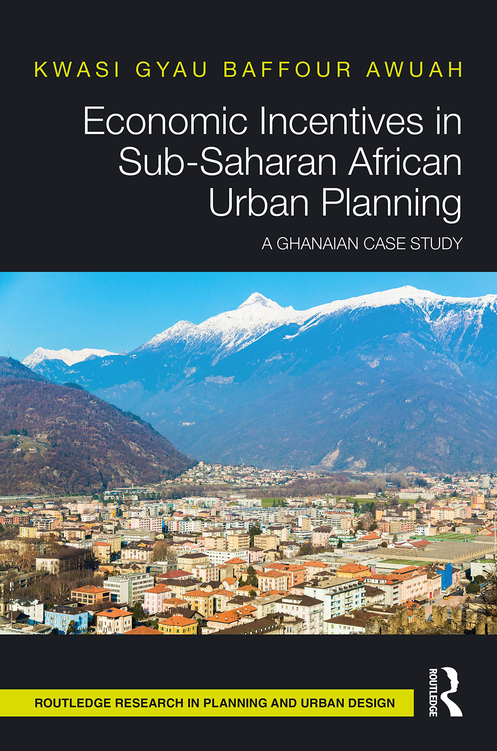 Economic Incentives in Sub-saharan African Urban Planning: A Ghanaian Case Study (Routledge Research in Planning and Urban Design) Social Sciences