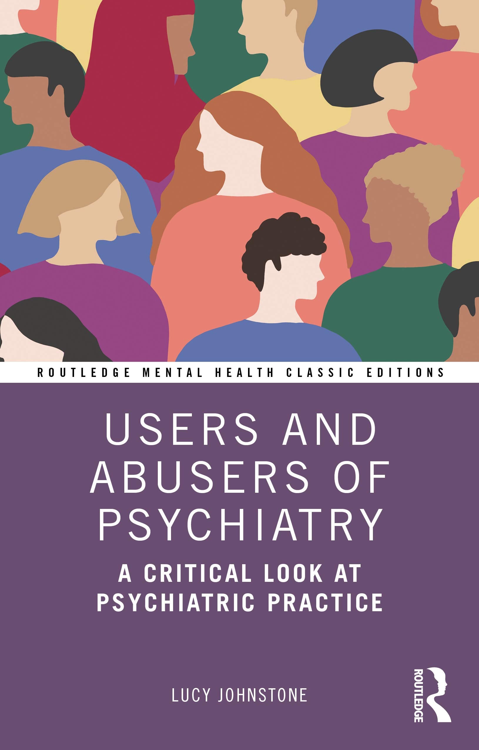 Users and Abusers of Psychiatry: A Critical Look at Psychiatric Practice (Routledge Mental Health Classic Editions) Medicine