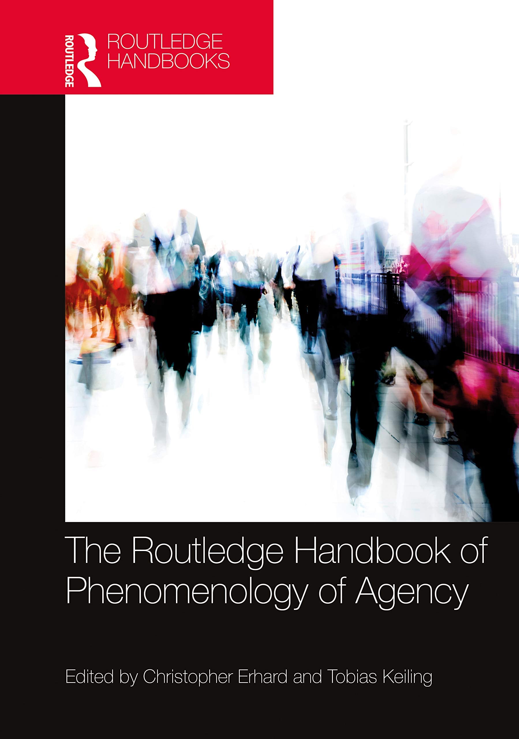 The Routledge Handbook of Phenomenology of Agency (Routledge Handbooks in Philosophy) Philosophy