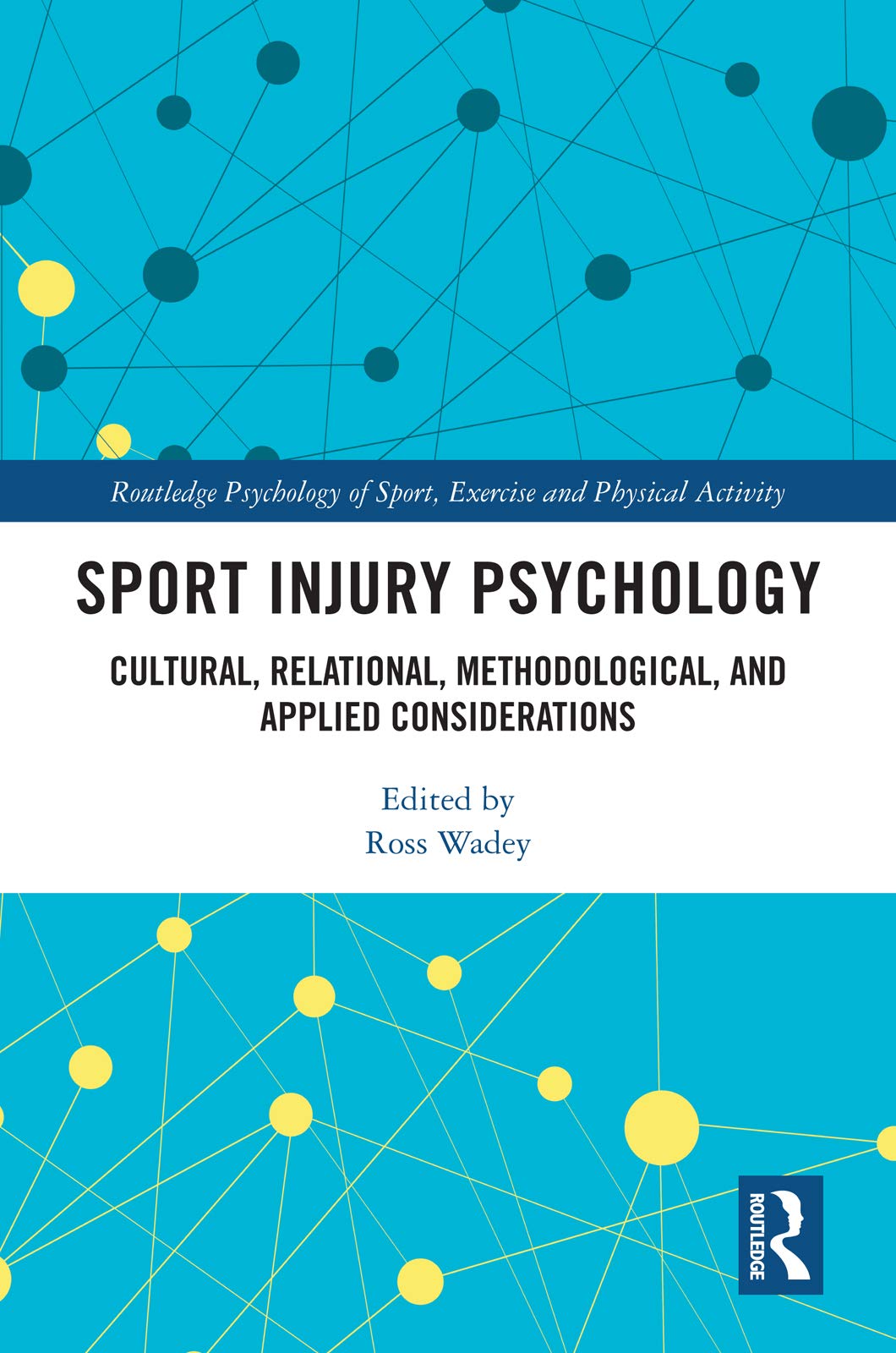 Sport Injury Psychology: Cultural, Relational, Methodological, and Applied Considerations (Routledge Psychology of Sport, Exercise and Physical Activity) Medicine