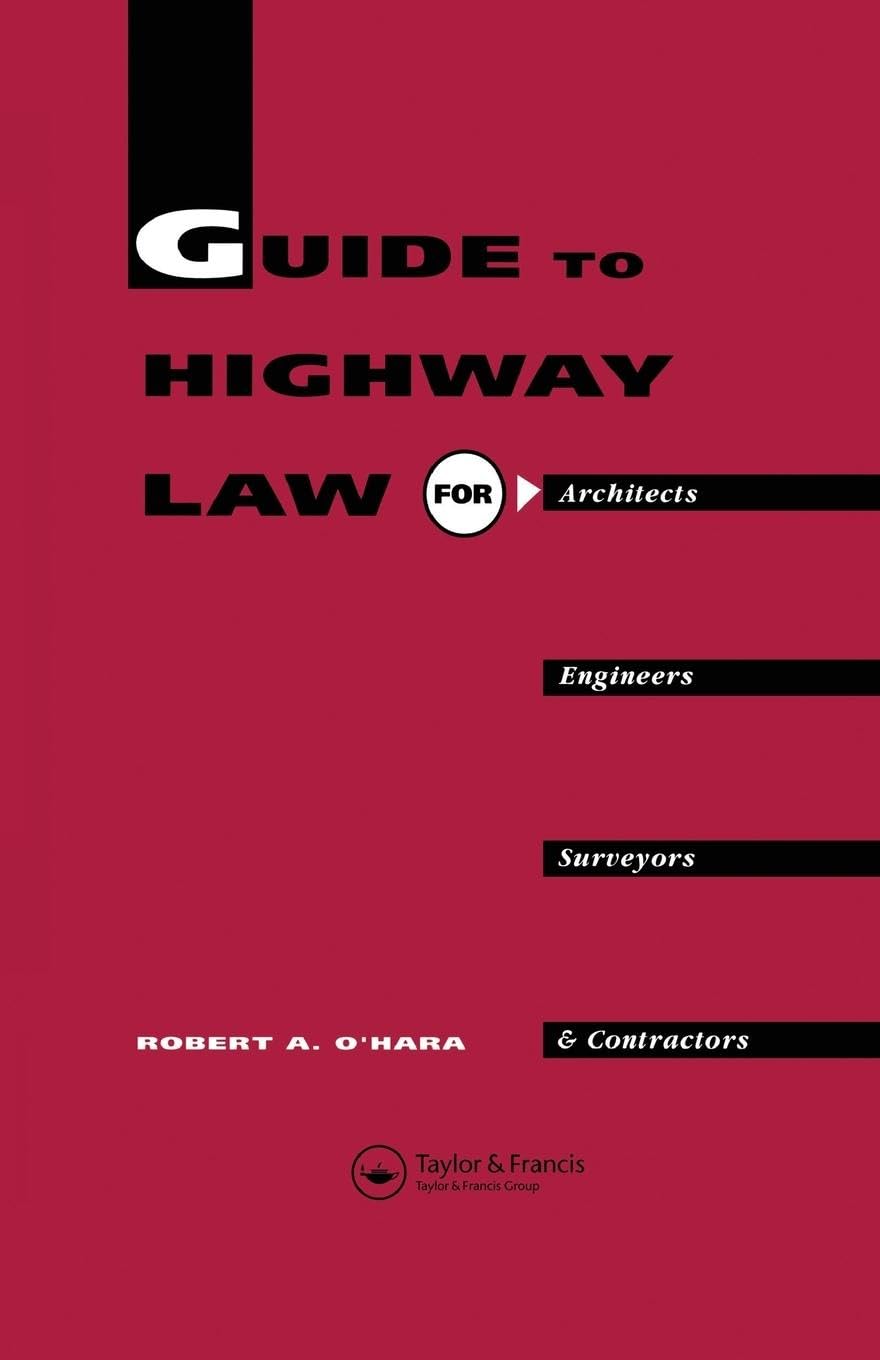 Guide to Highway Law for Architects, Engineers, Surveyors and Contractors Law
