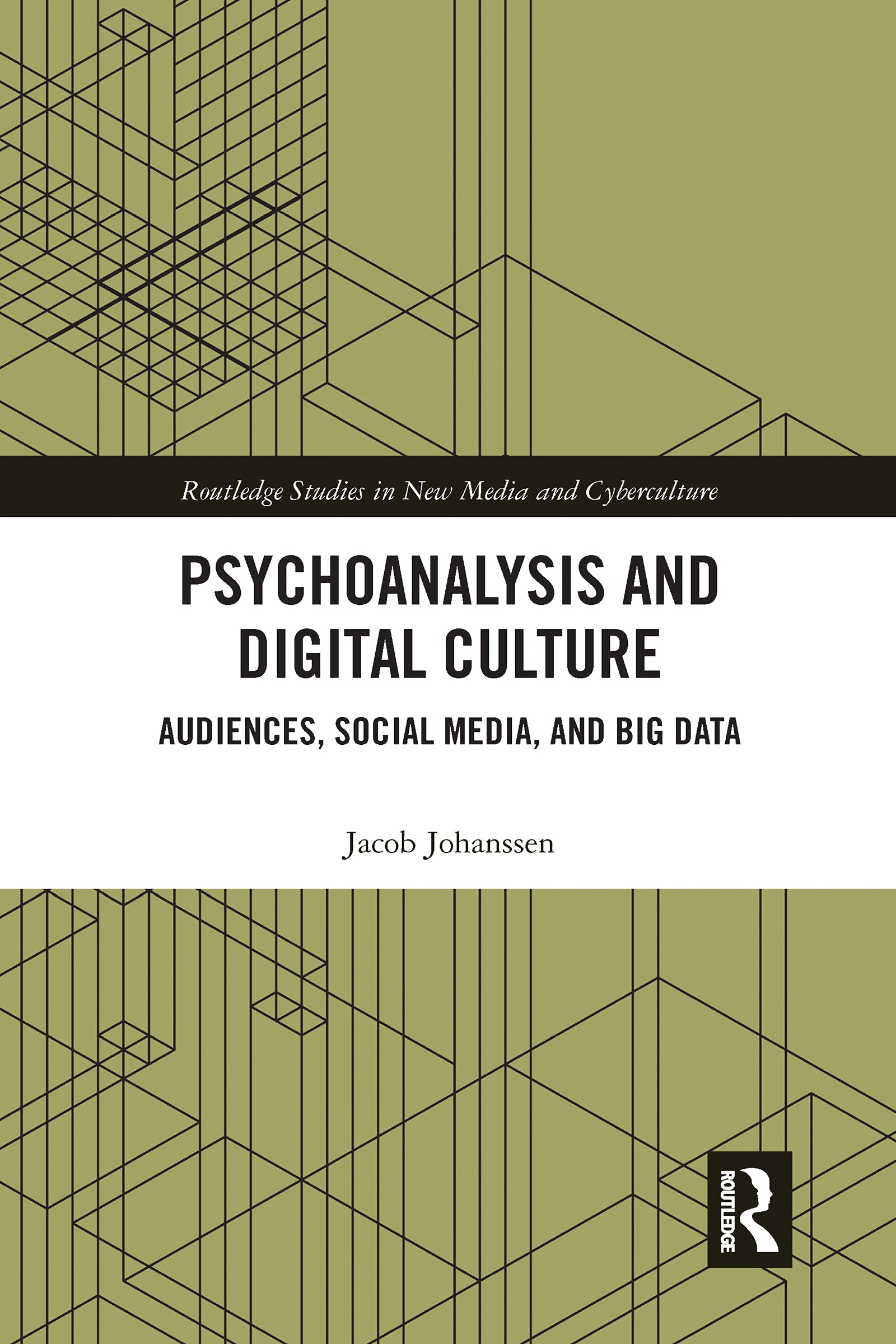 Psychoanalysis and Digital Culture: Audiences, Social Media, and Big Data (Routledge Studies in New Media and Cyberculture) Medicine