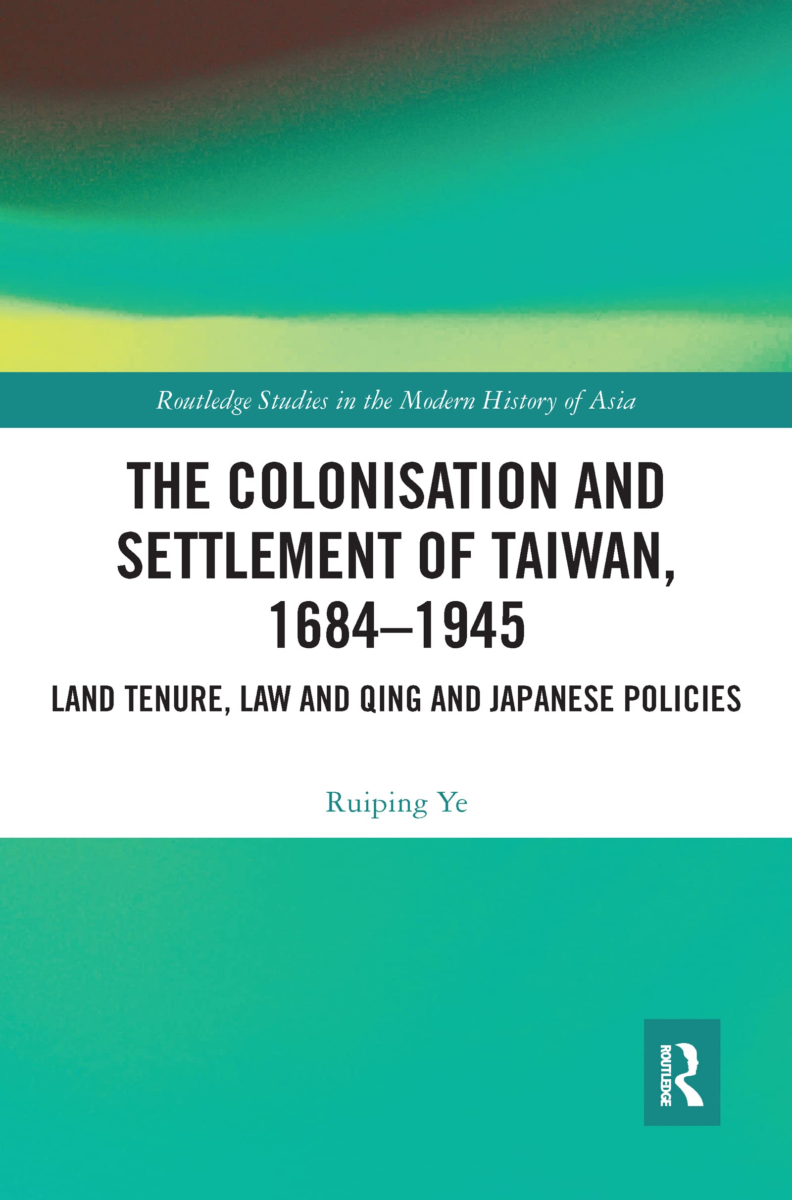 The Colonisation and Settlement of Taiwan, 1684-1945 Law